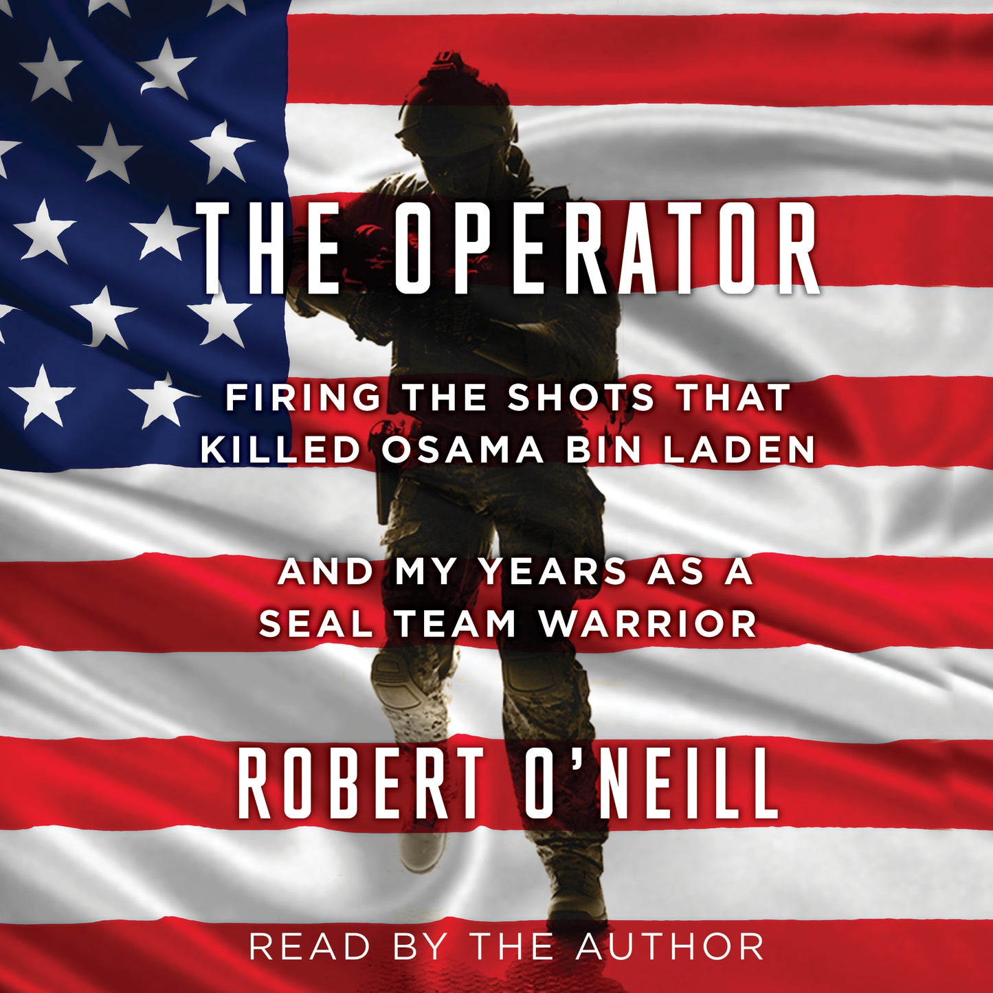 Operator: Firing the Shots that Killed Osama bin Laden and My Years as a SEAL Team Warrior