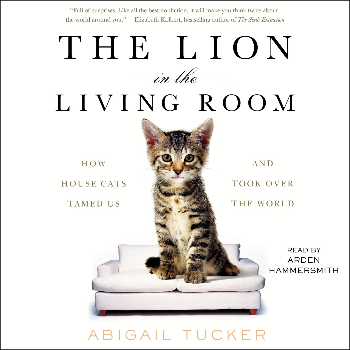 Lion in the Living Room: How House Cats Tamed Us and Took Over the World