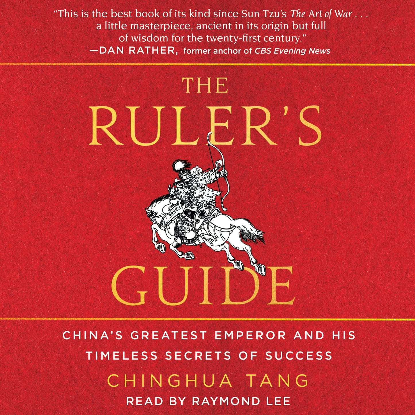 Ruler's Guide: China's Greatest Emperor and His Timeless Secrets of Success