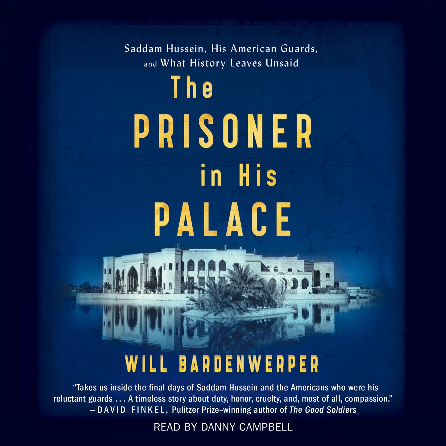 Prisoner in His Palace: Saddam Hussein and the Twelve Americans Who Guarded Him