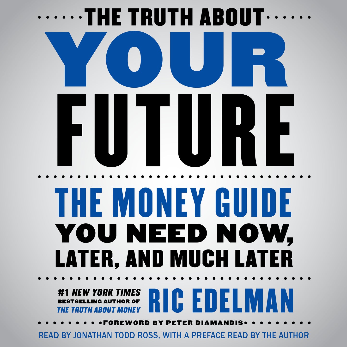Truth About Your Future: The Money Guide You Need Now, Later, and Much Later