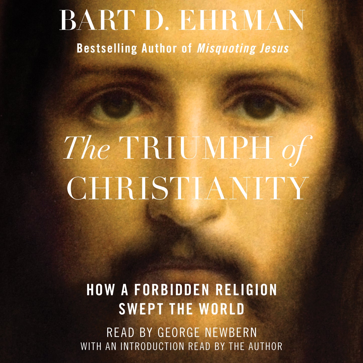 Triumph of Christianity: How a Forbidden Religion Swept the World