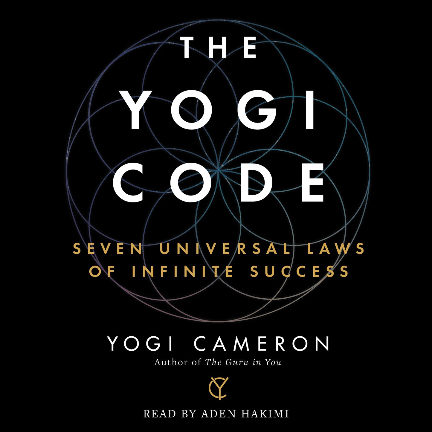 Yogi Code: Seven Universal Laws of Infinite Success