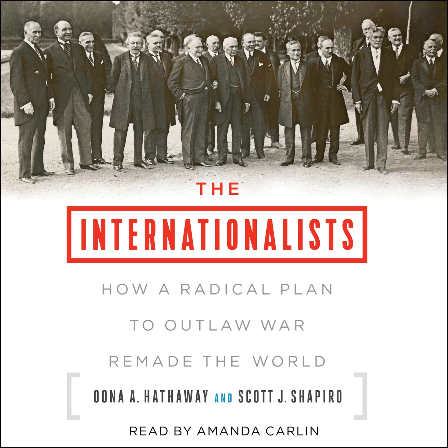 Internationalists: How a Radical Plan to Outlaw War Remade the World
