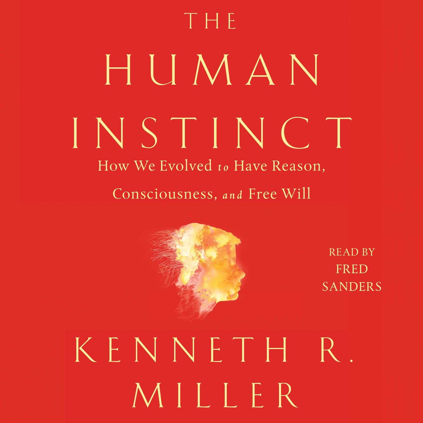 Human Instinct: How We Evolved to Have Reason, Consciousness, and Free Will