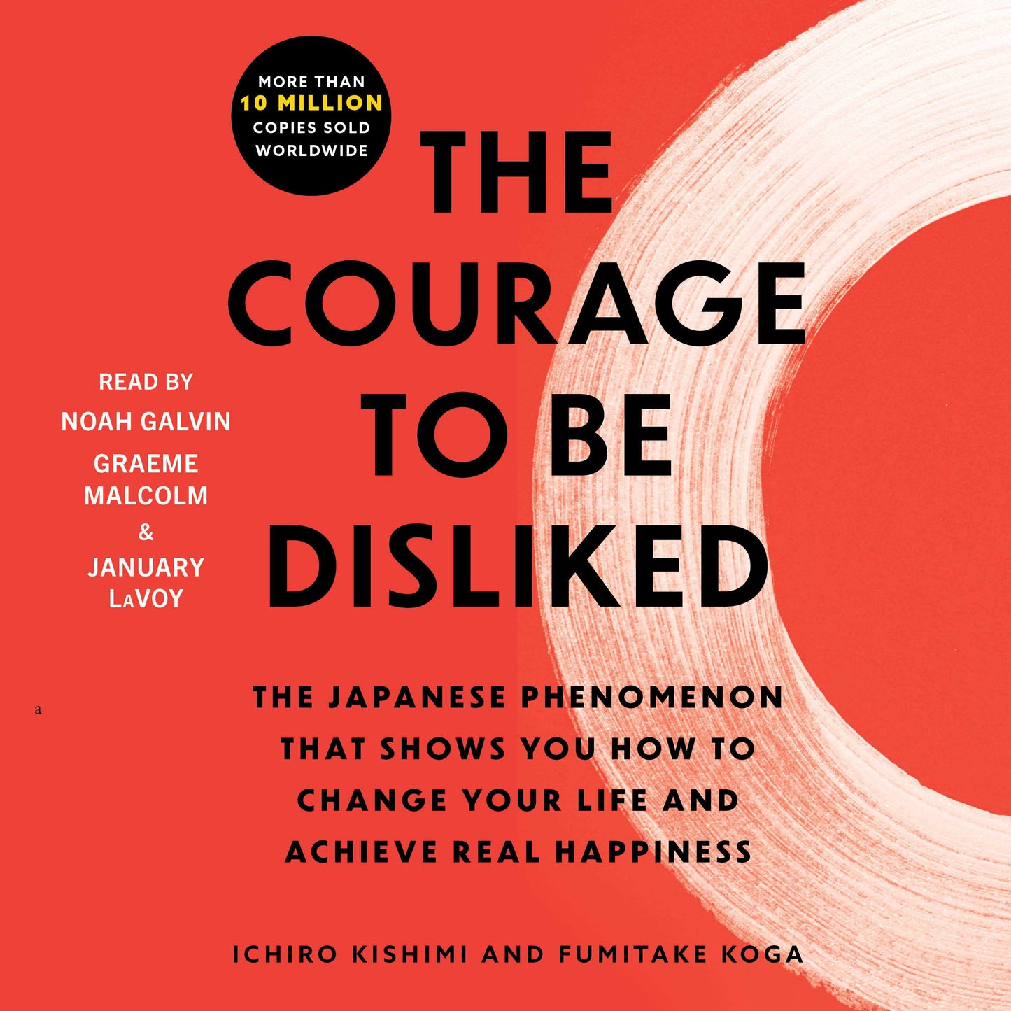 Courage to Be Disliked: How to Free Yourself, Change Your Life, and Achieve Real Happiness
