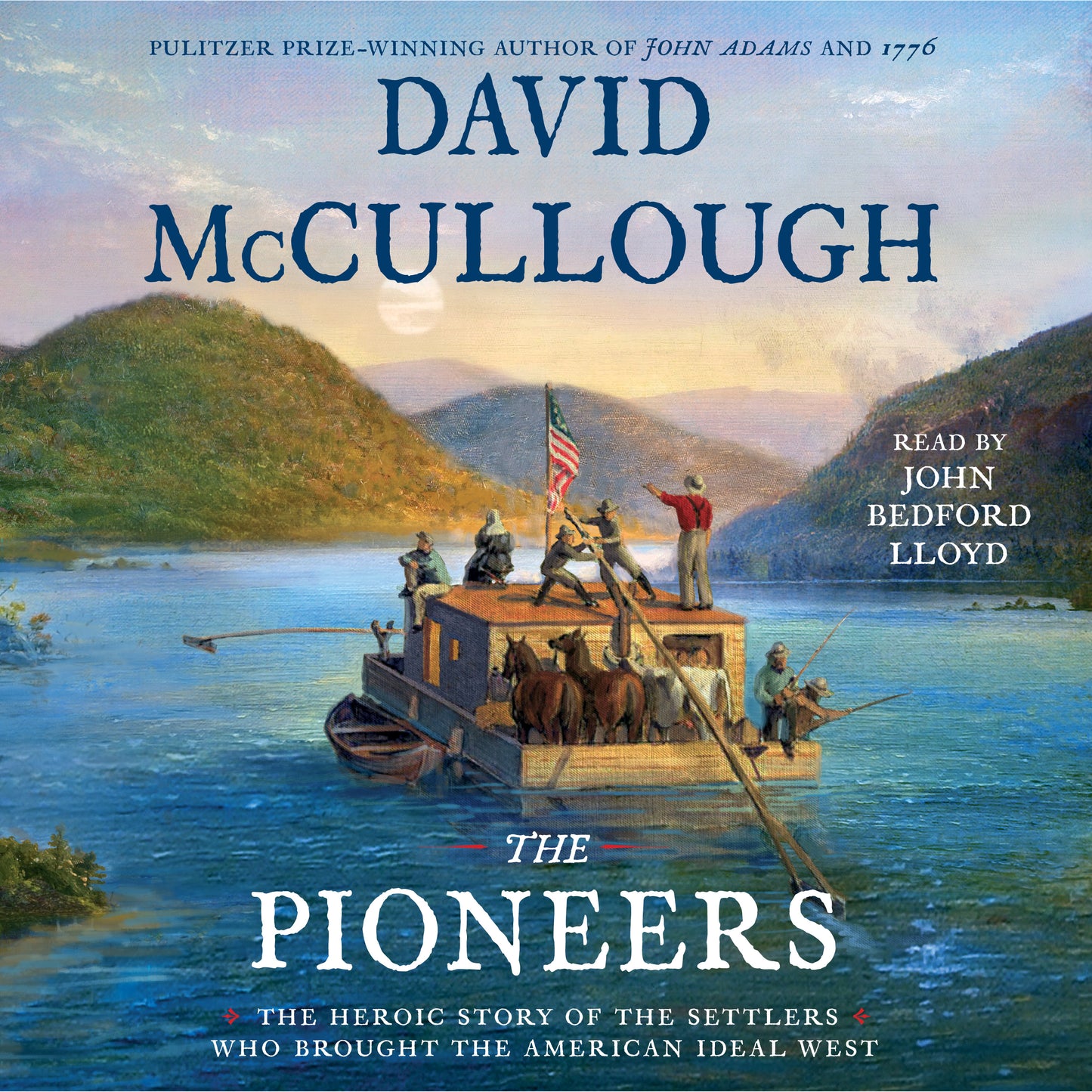 Pioneers: The Heroic Story of the Settlers Who Brought the American Ideal West