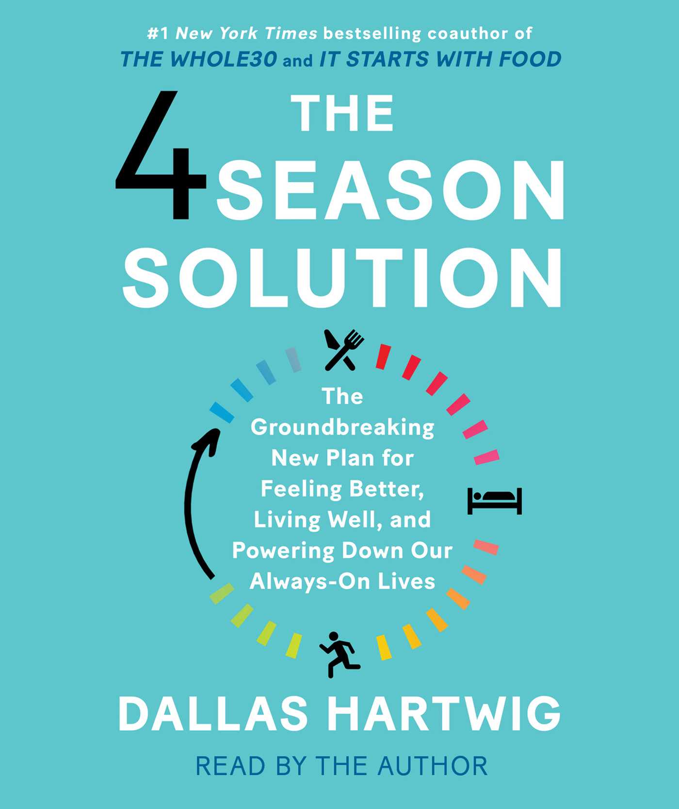4 Season Solution: A Groundbreaking New Plan for Feeling Better, Living Well, and Powering Down Our Always-On Lives