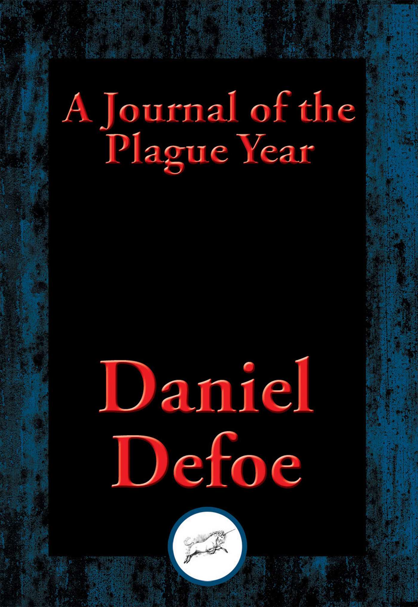 Journal of the Plague Year: Being Observations or Memorials of the Most Remarkable Occurrences, as well Public as Private, which happened in London during the last Great Visitation In 1665