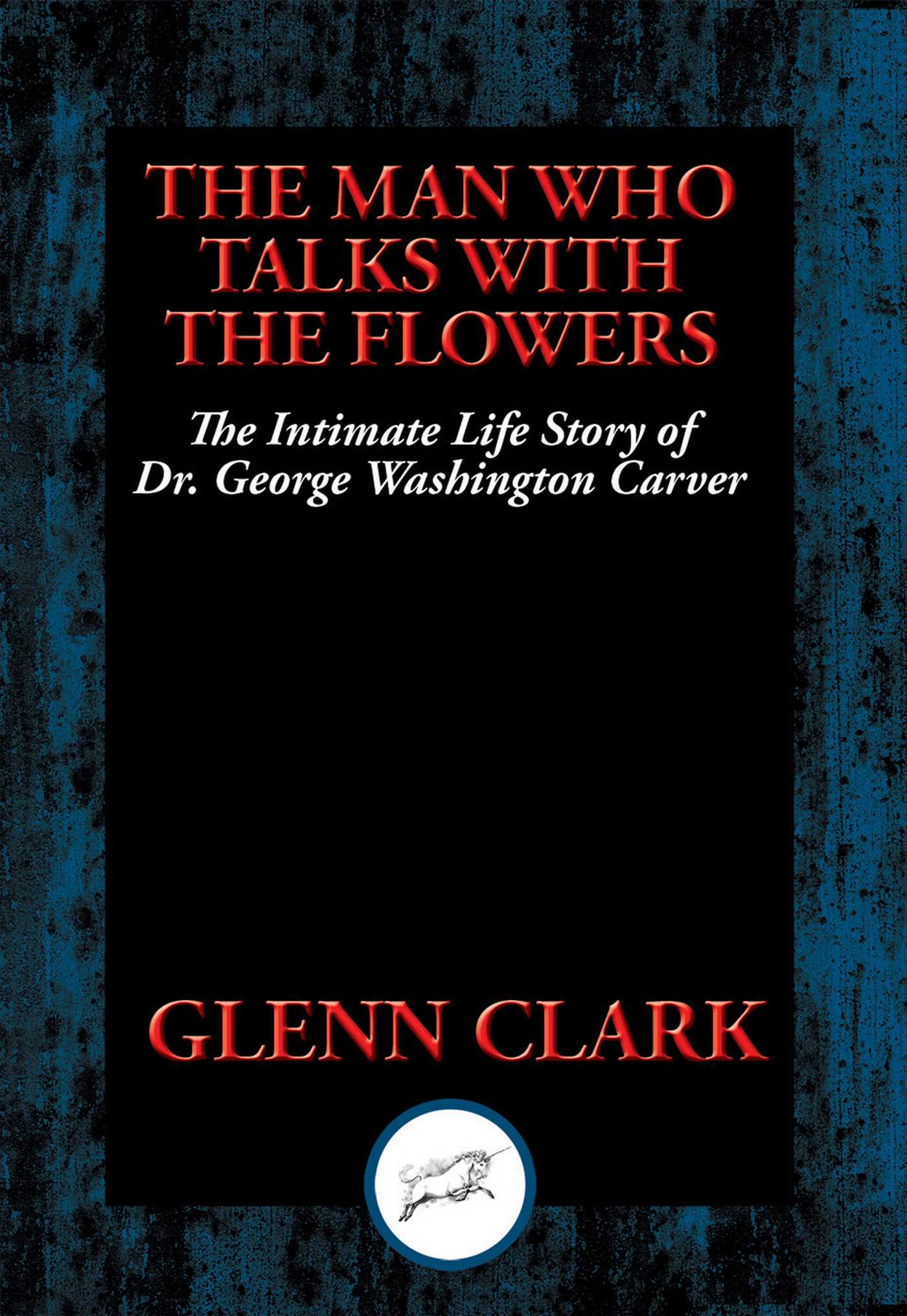 Man Who Talks with Flowers: The Intimate Life Story of Dr. George Washington Carver