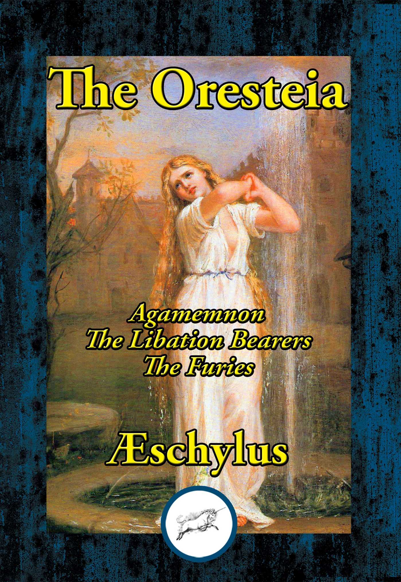 Oresteia: Agamemnon, The Libation Bearers, The Furies