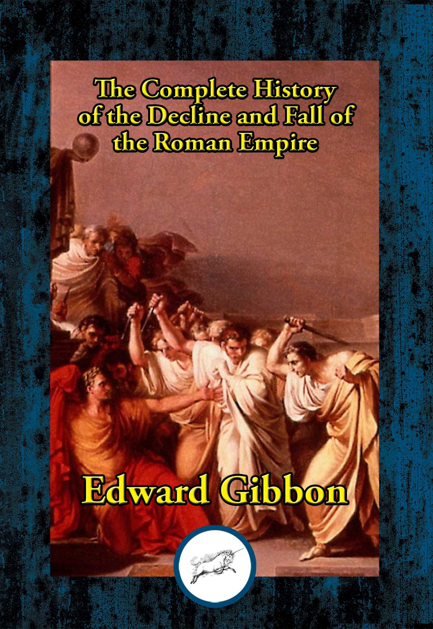History of the Decline and Fall of the Roman Empire: Complete