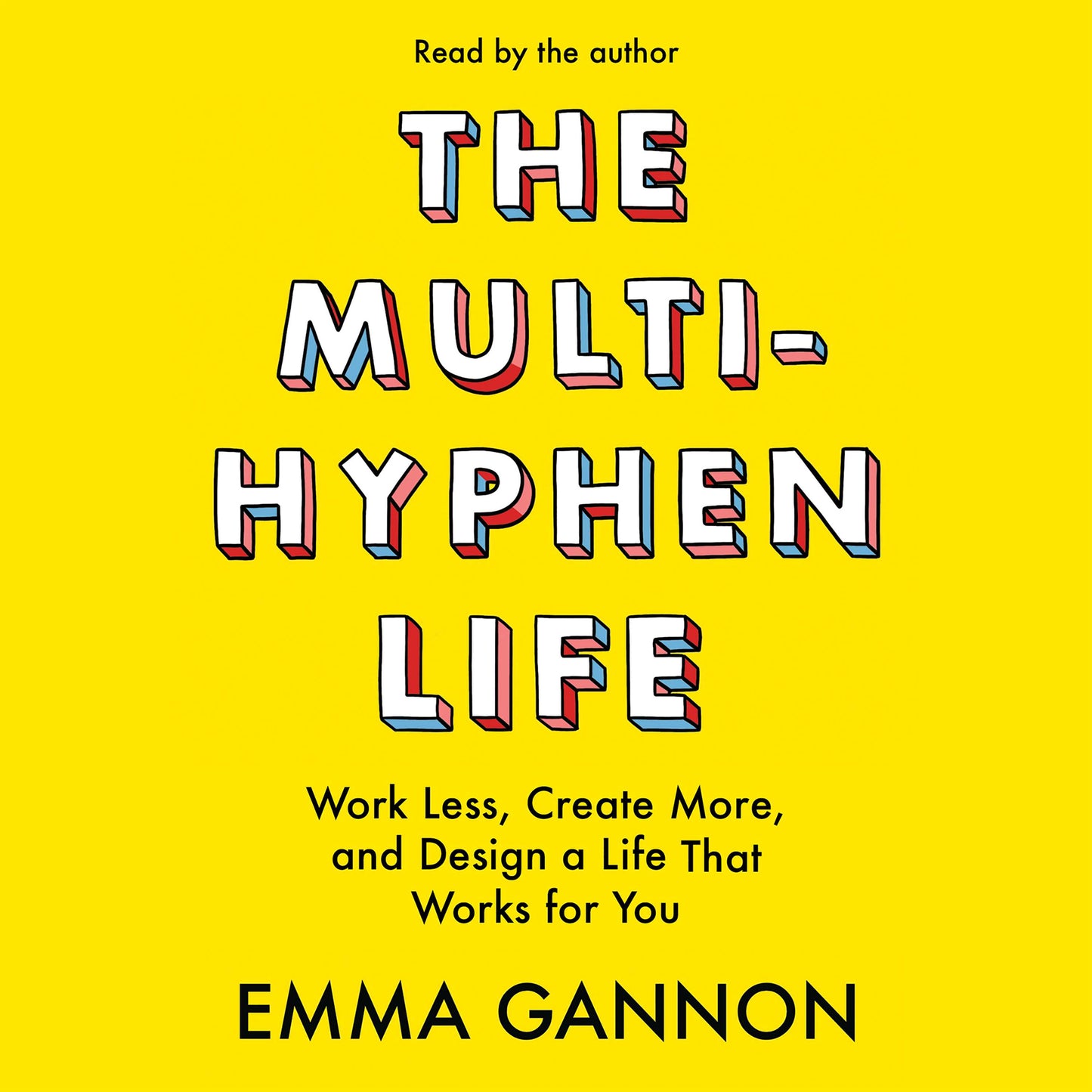 Multi-Hyphen Life: Work Less, Create More, and Design a Life That Works for You