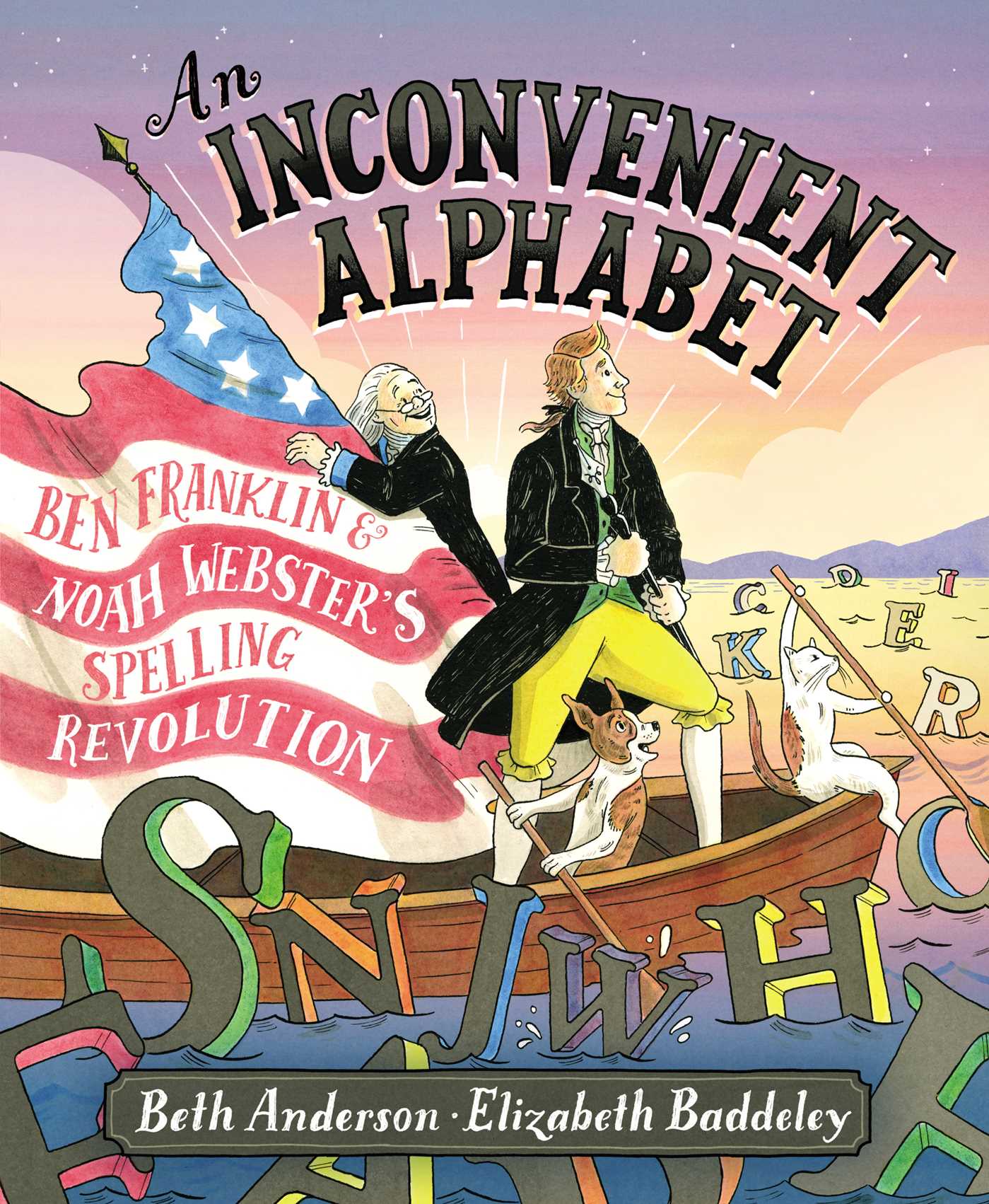 Inconvenient Alphabet: Ben Franklin & Noah Webster's Spelling Revolution