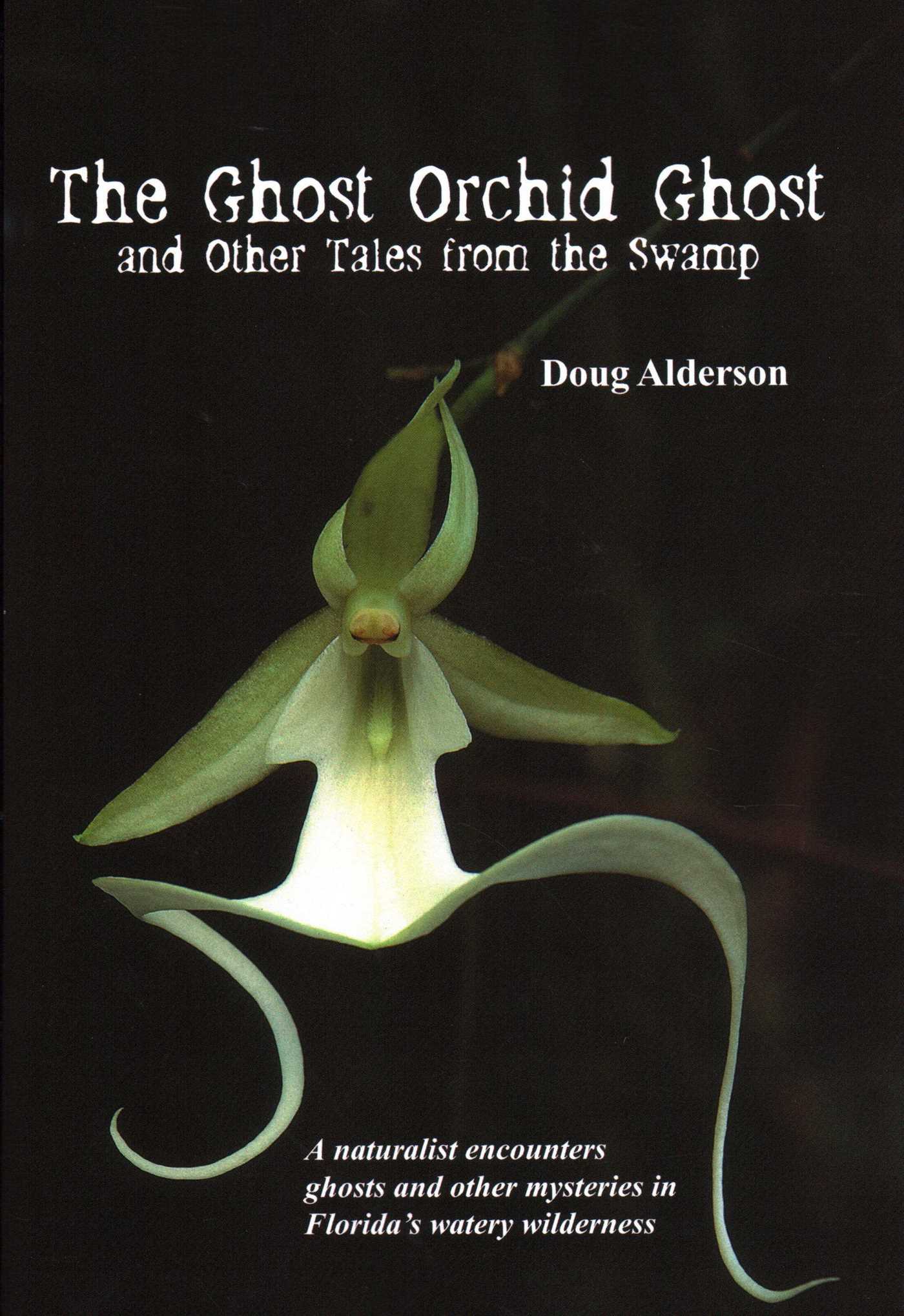 Ghost Orchid Ghost: And Other Tales from the Swamp