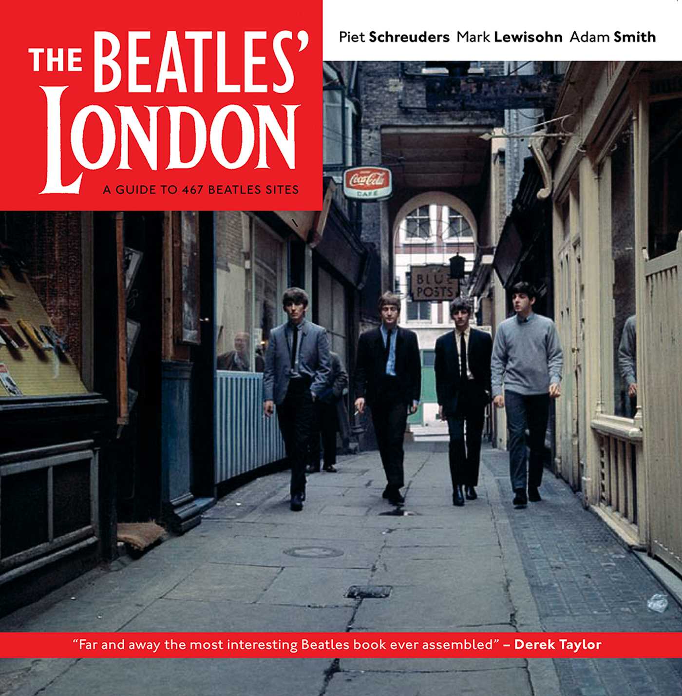 Beatles' London: A Guide to 467 Beatles Sites in and around London