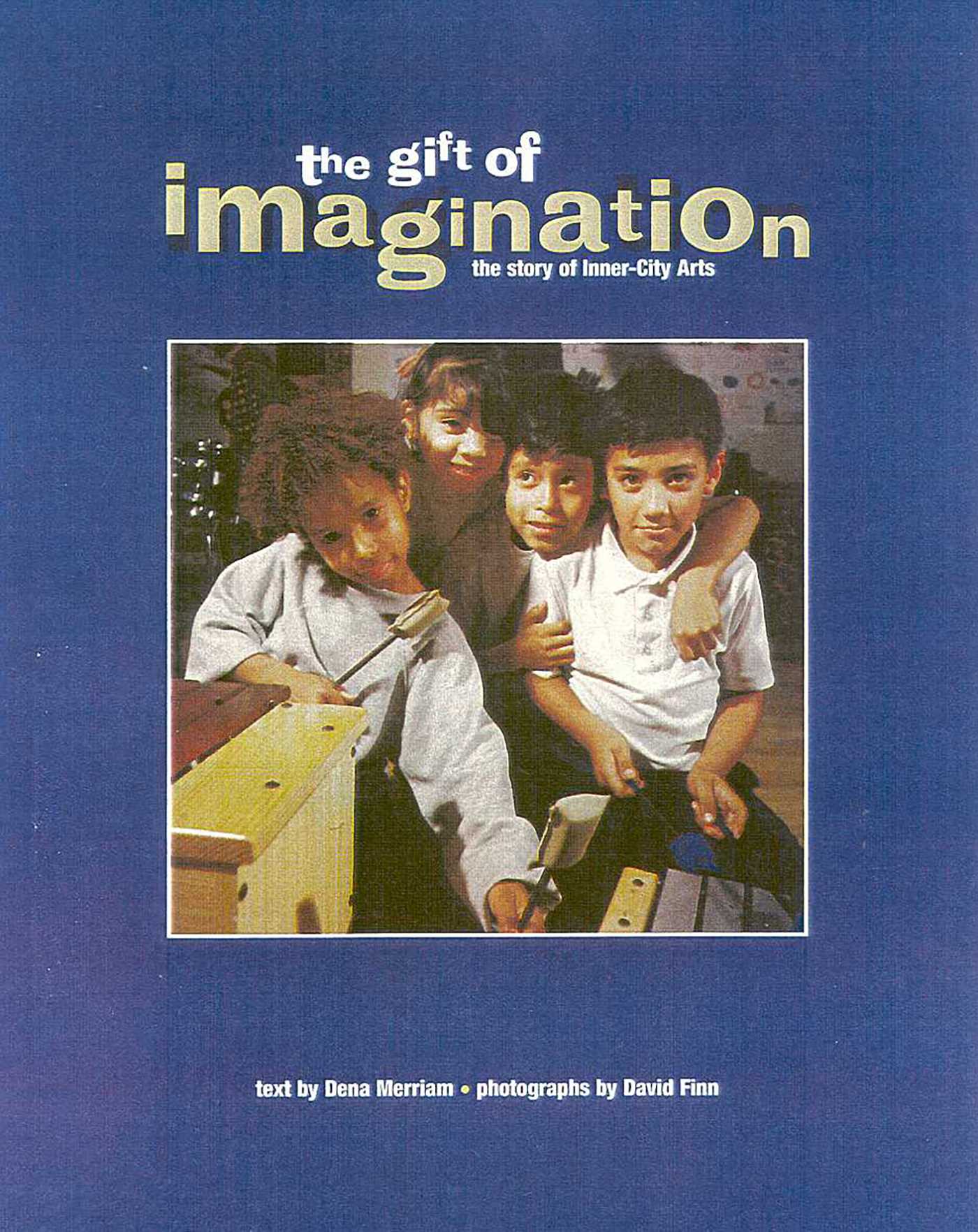 Gift of Imagination: the Story of Inner City Arts