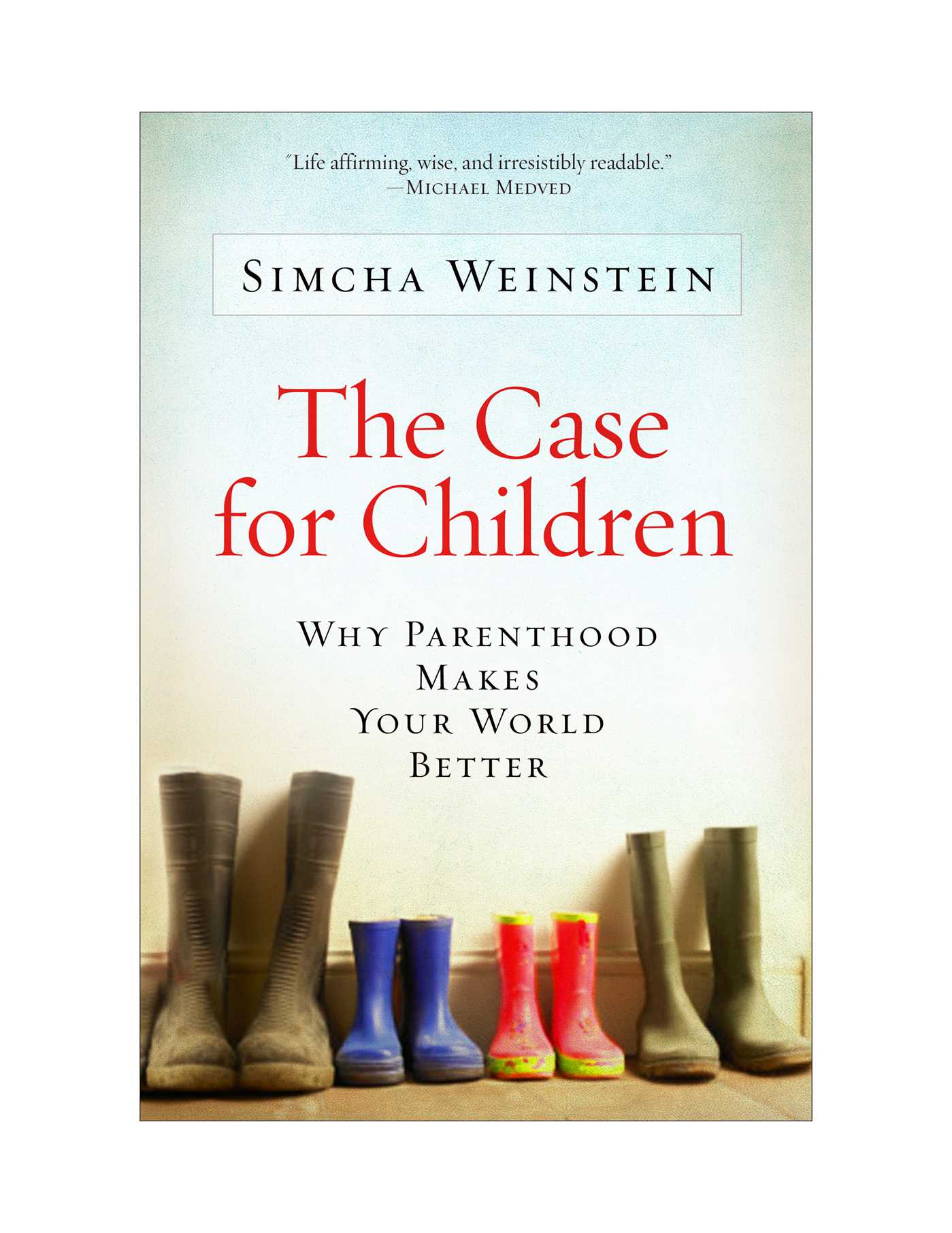 Case for Children: Why Parenthood Makes Your World Better