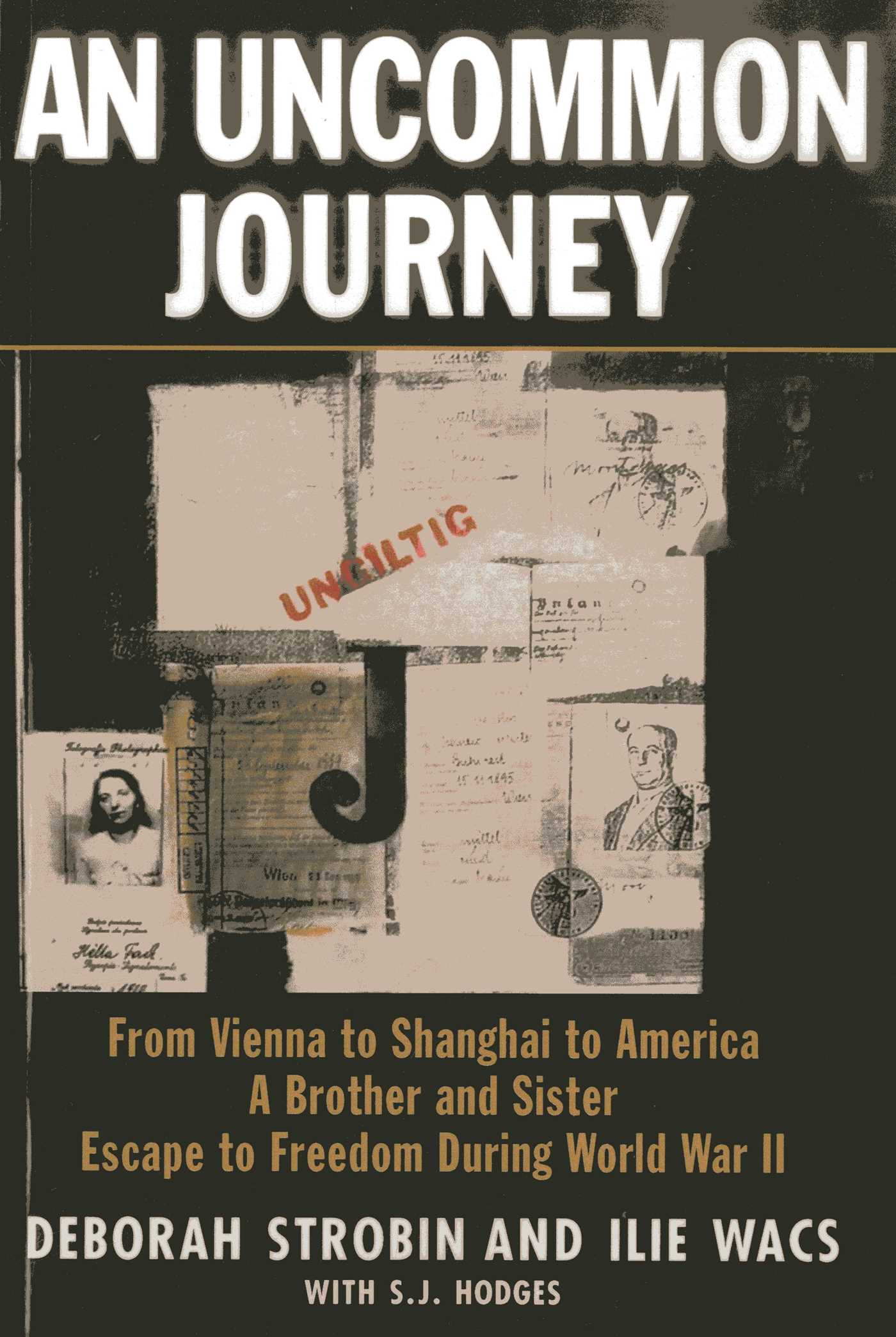 Uncommon Journey: From Vienna to Shanghai to America-A Brother and Sister Escape the Nazis