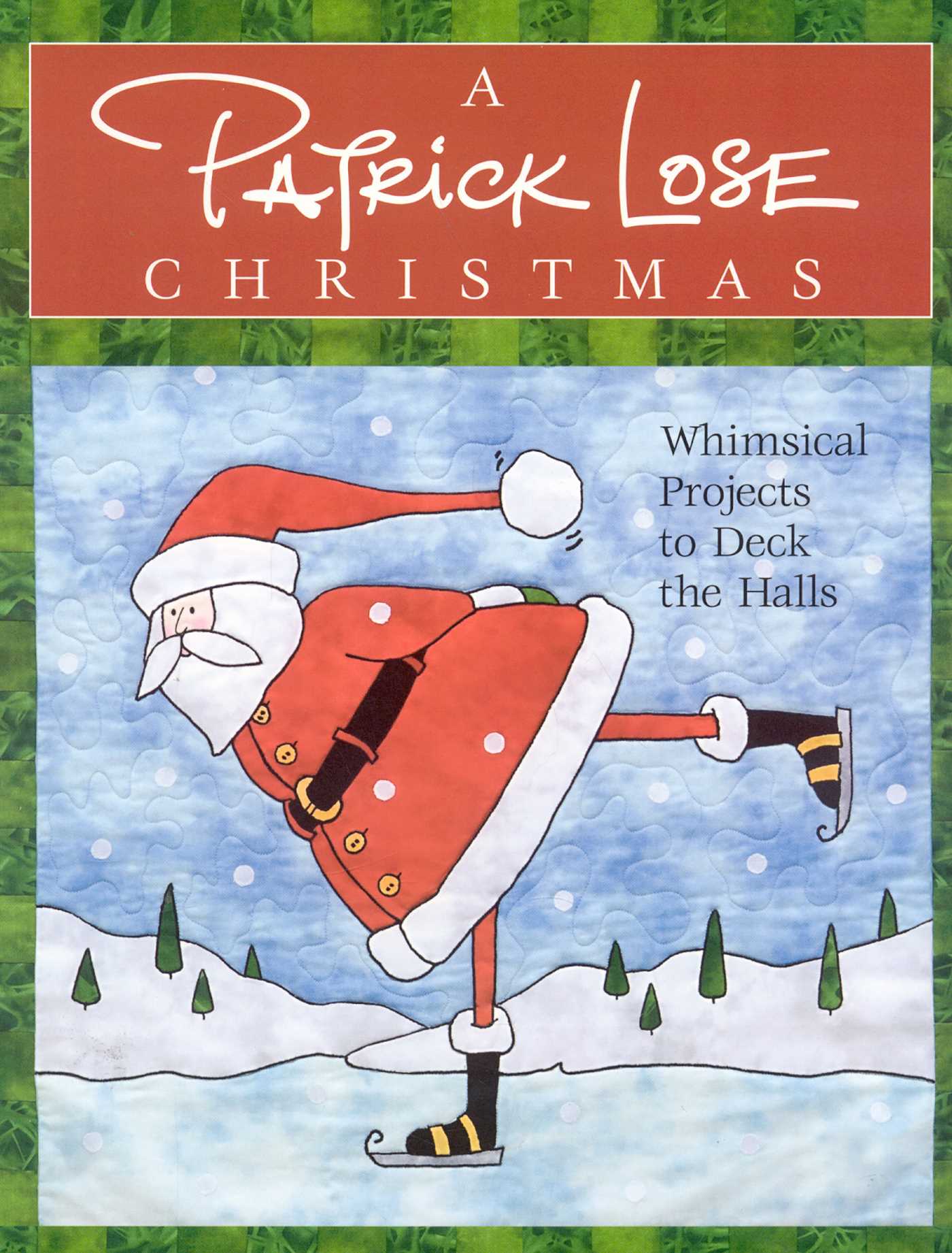 Patrick Lose Christmas: Whimsical Projects to Deck the Halls