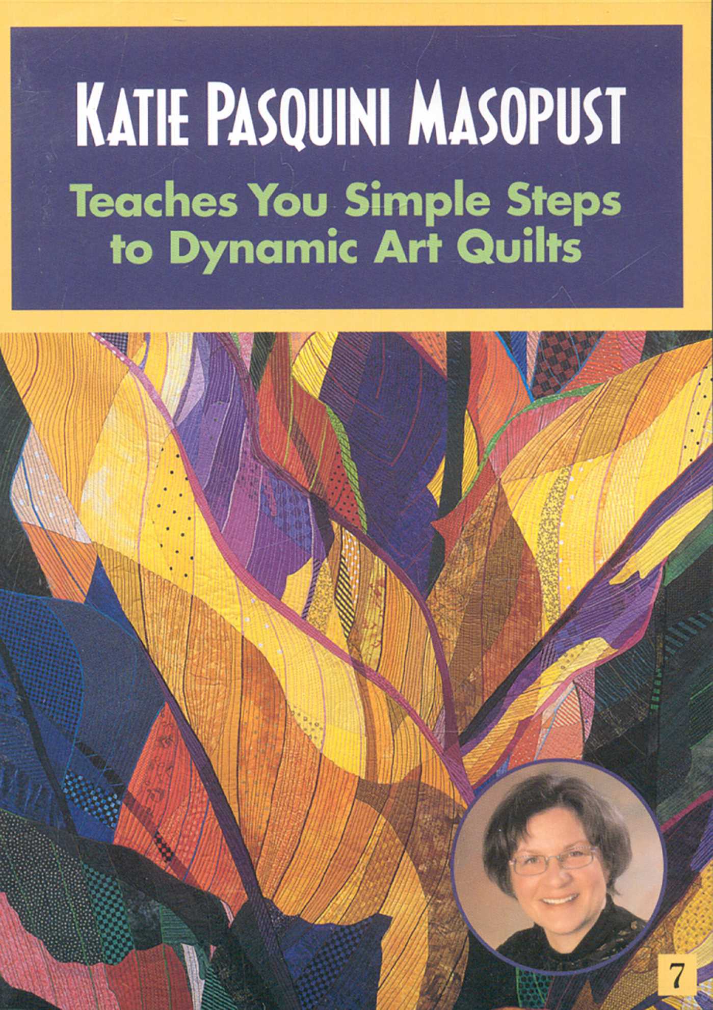 Katie Pasquini Masopust Teaches You Simple Steps to Dynamic Art Quilts