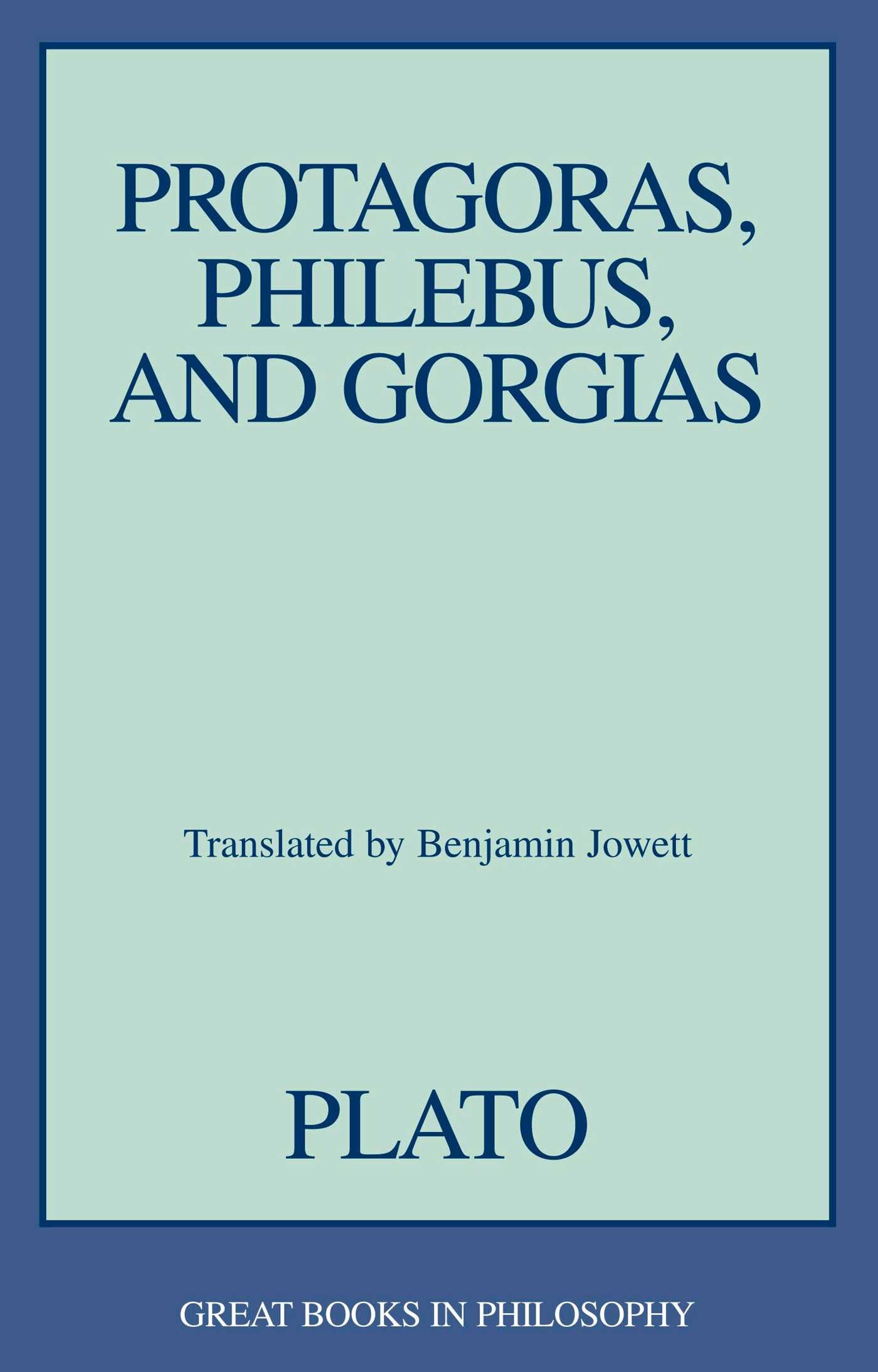 Protagoras, Philebus, and Gorgias