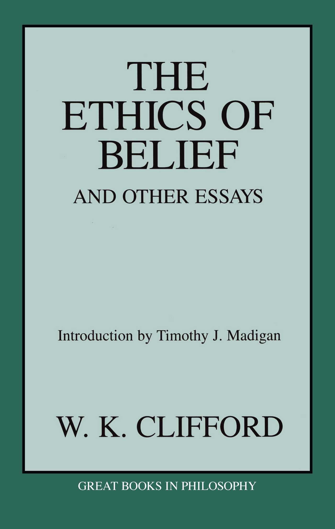 Ethics of Belief and Other Essays
