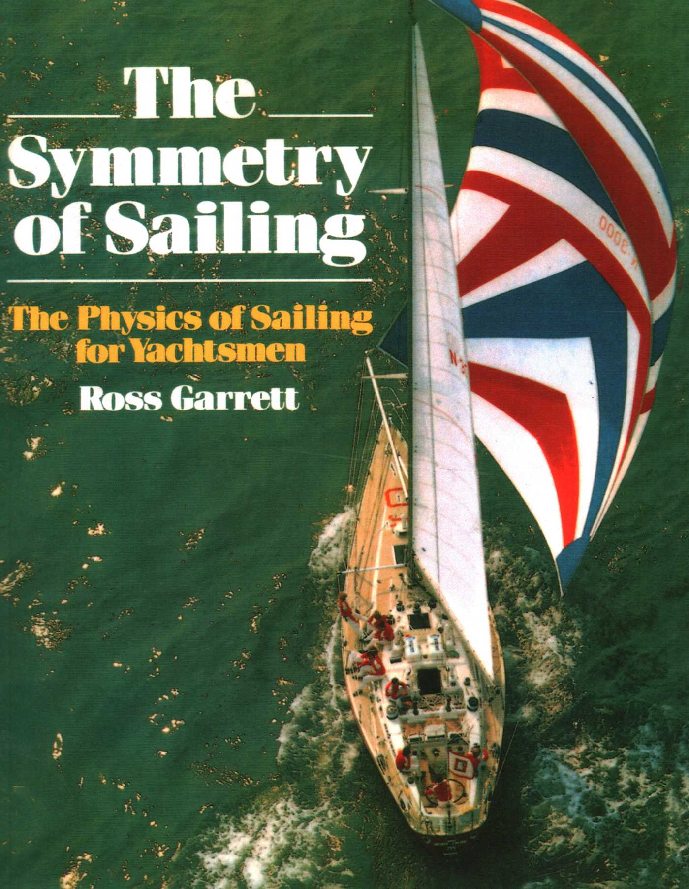 Symmetry of Sailing: The Physics of Sailing for Yachtsman