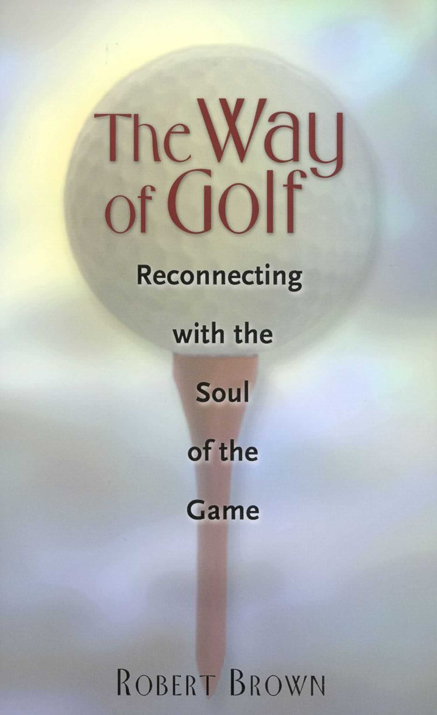 Way of Golf: Reconnecting with the Soul of the Game