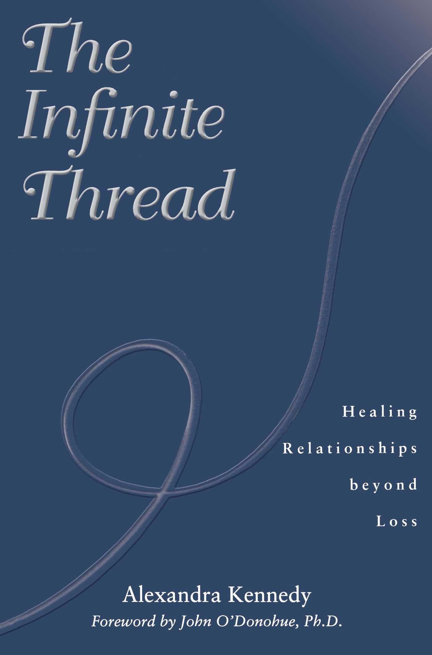 Infinite Thread: Healing Relationships Beyond Loss