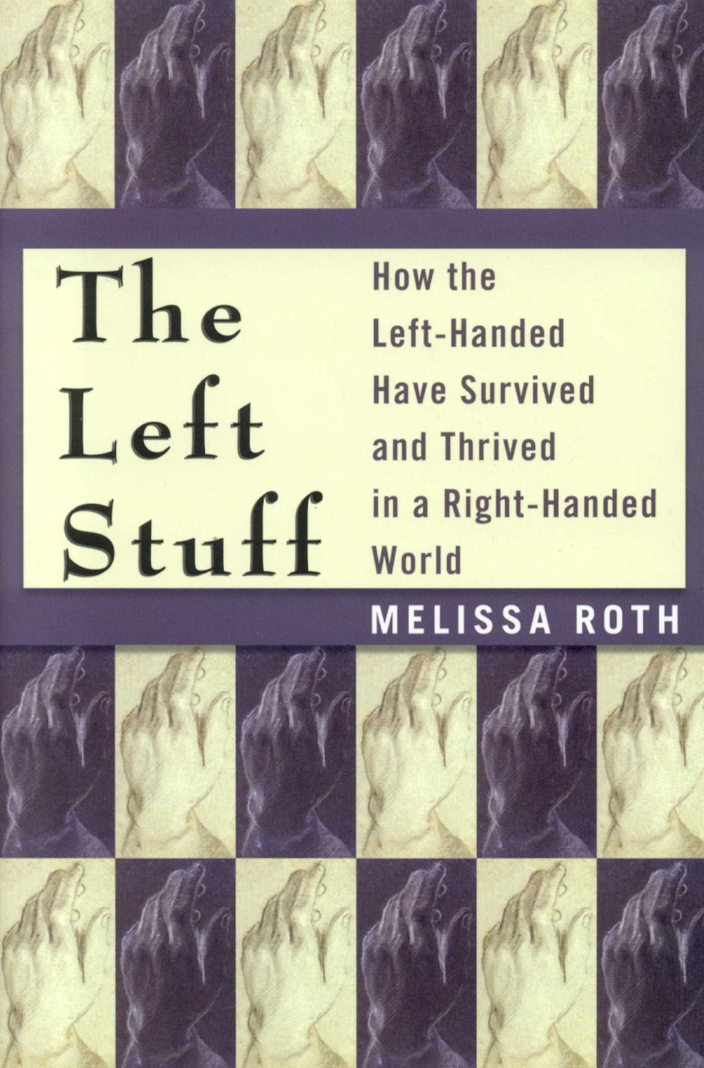 Left Stuff: How the Left-Handed Have Survived and Thrived in a Right-Handed World