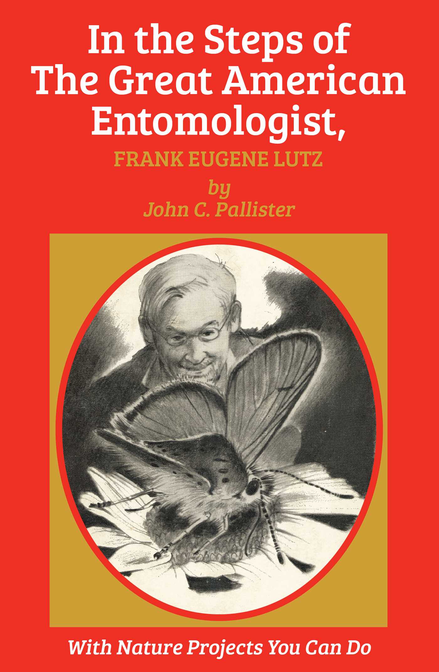 In the Steps of The Great American Entomologist, Frank Eugene Lutz