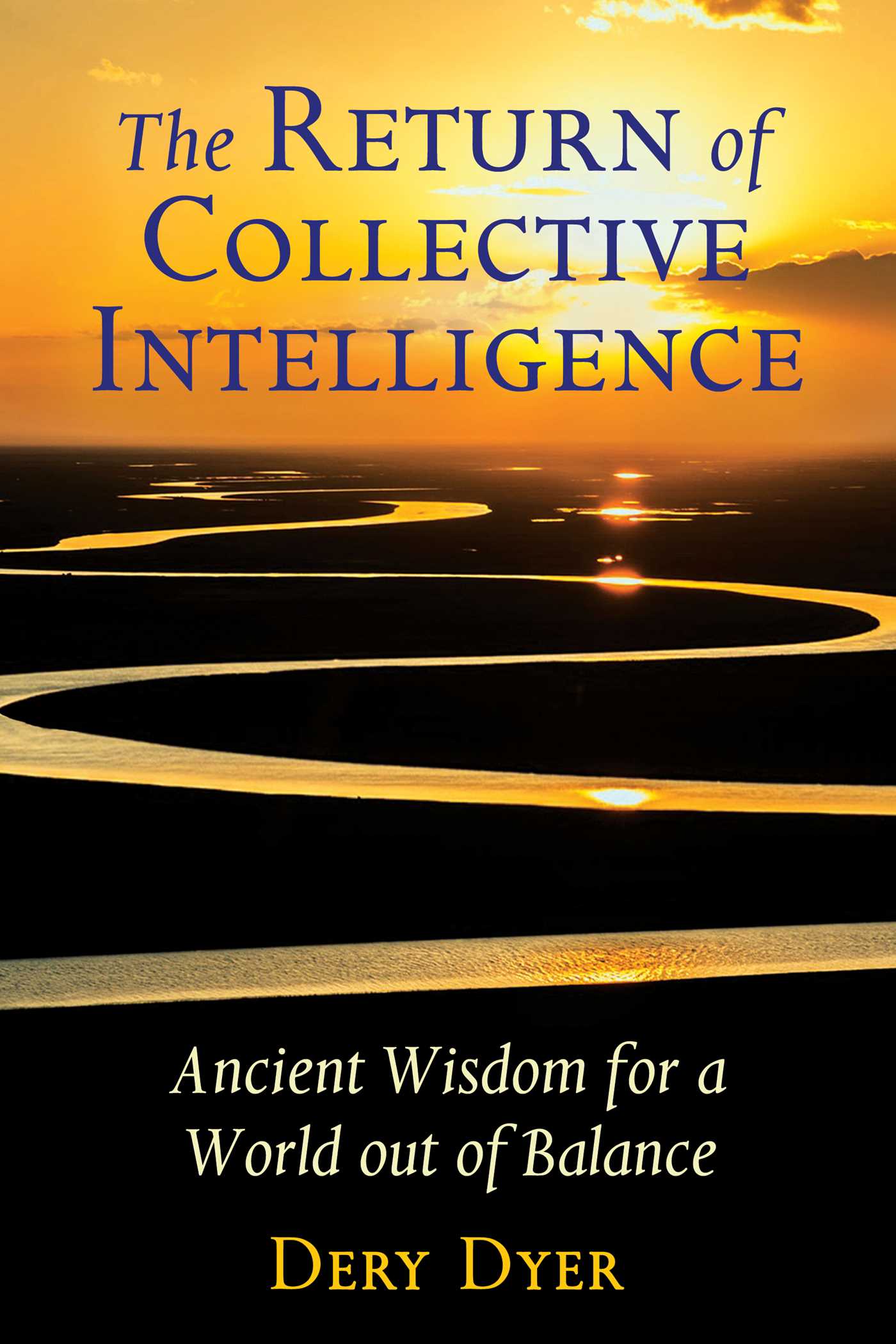 Return of Collective Intelligence: Ancient Wisdom for a World out of Balance