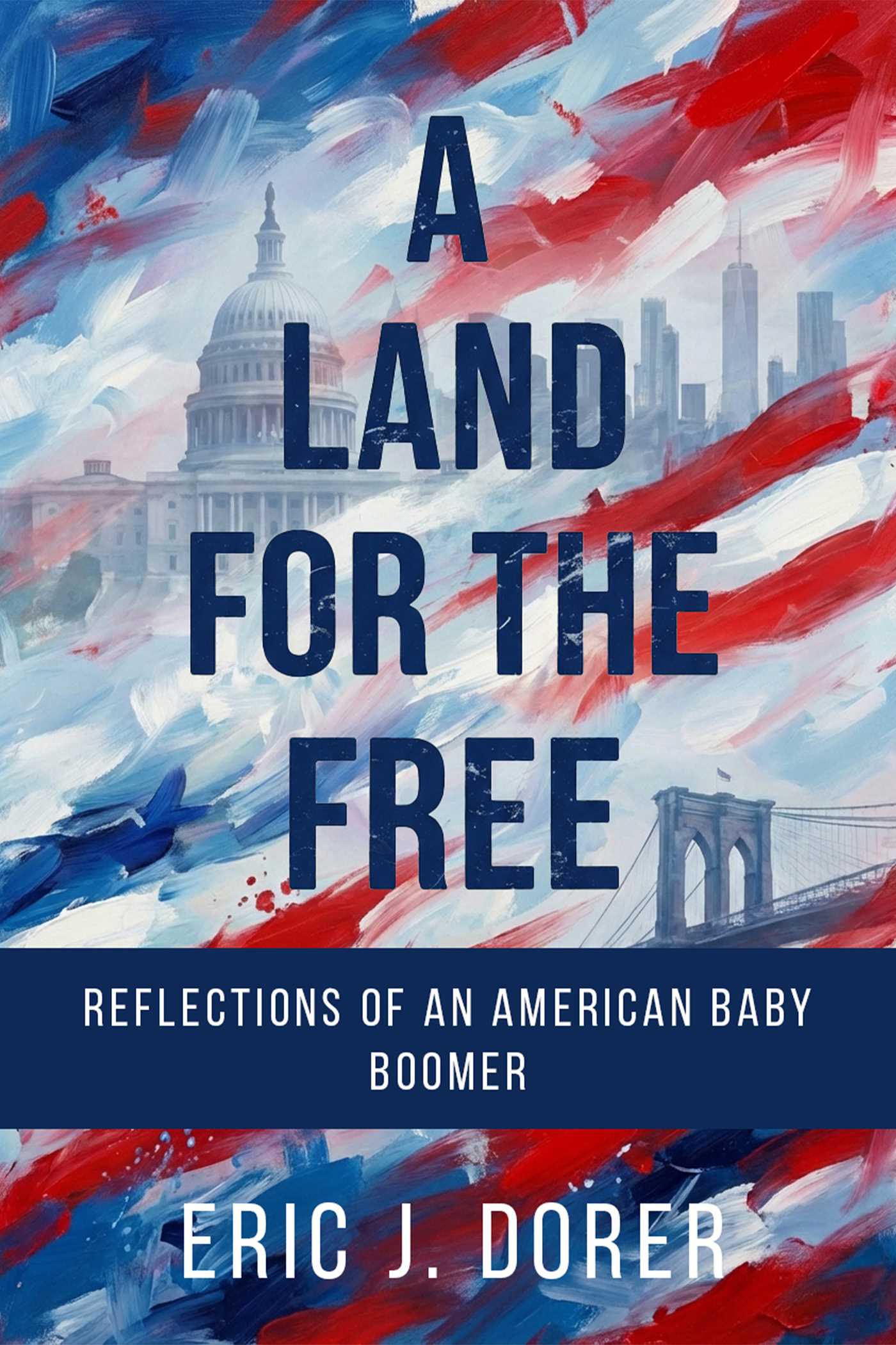 Land for the Free: Reflections of an American Baby Boomer