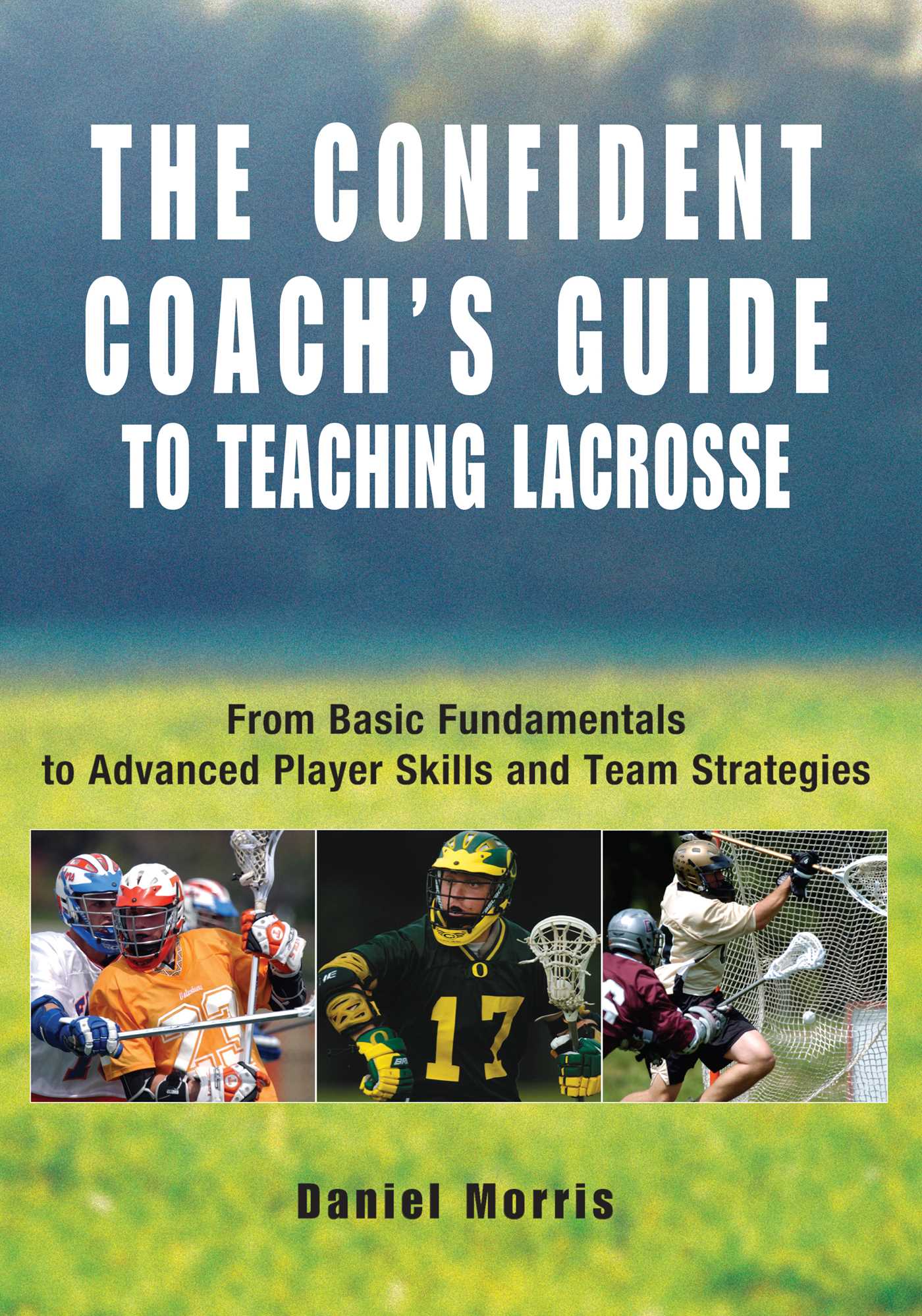 Confident Coach's Guide to Teaching Lacrosse