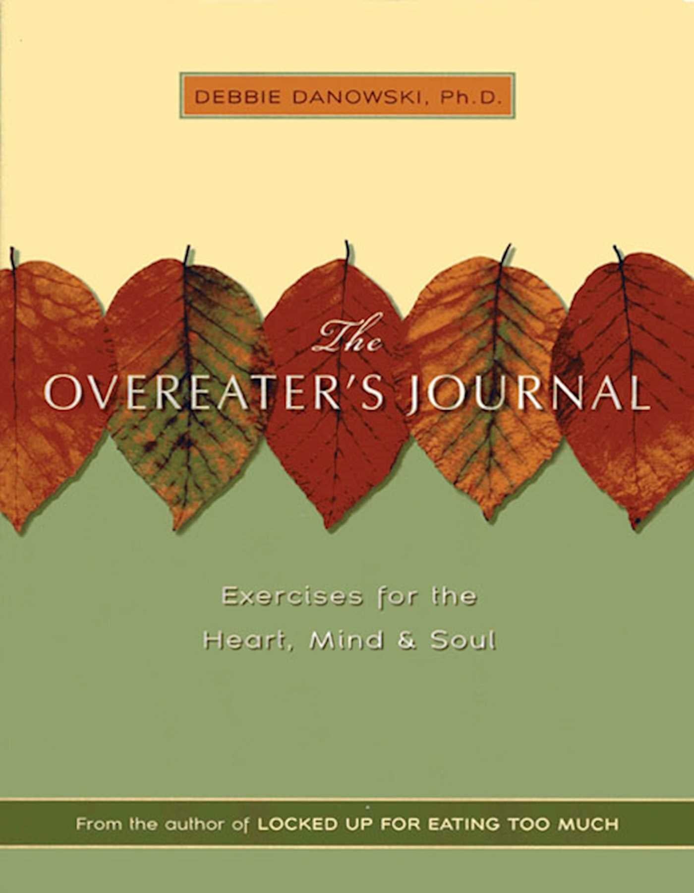 Overeaters Journal: Exercises for the Heart, Mind, and Soul