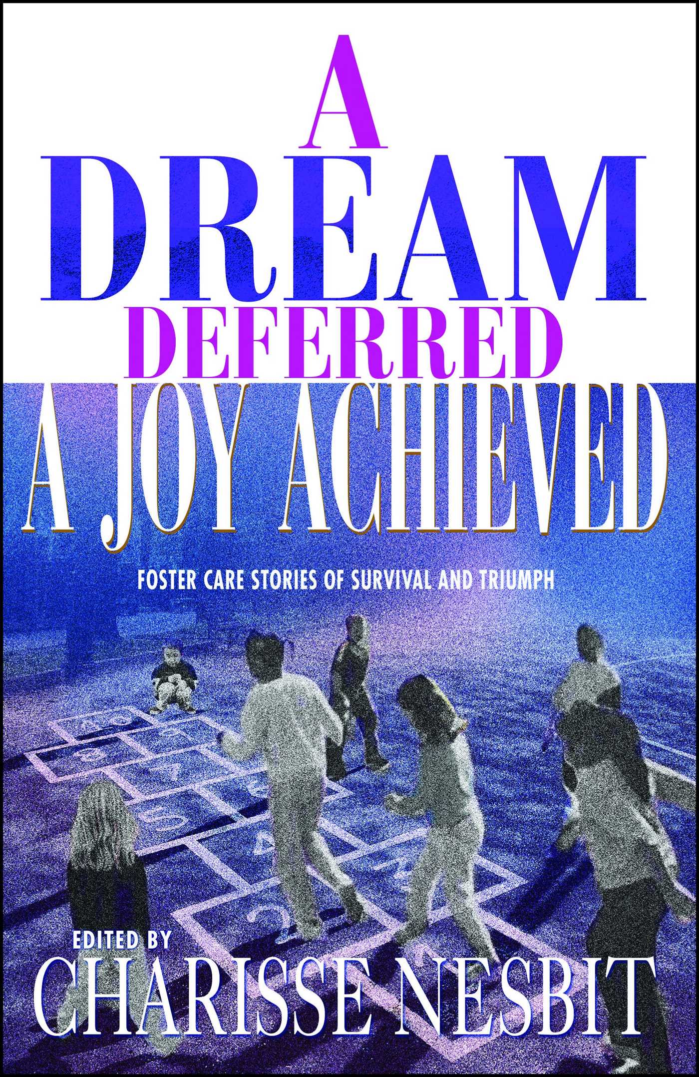 Dream Deferred, a Joy Achieved: Stories of Struggle and Triumph