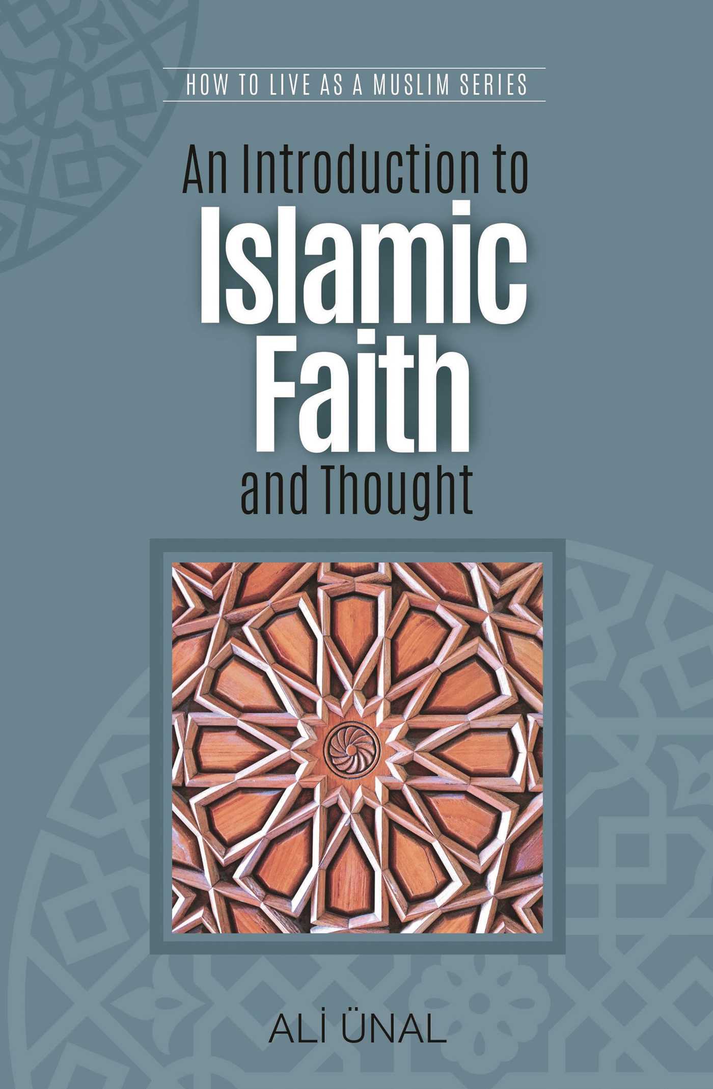 Introduction to Islamic Faith and Thought: How to Live As A Muslim