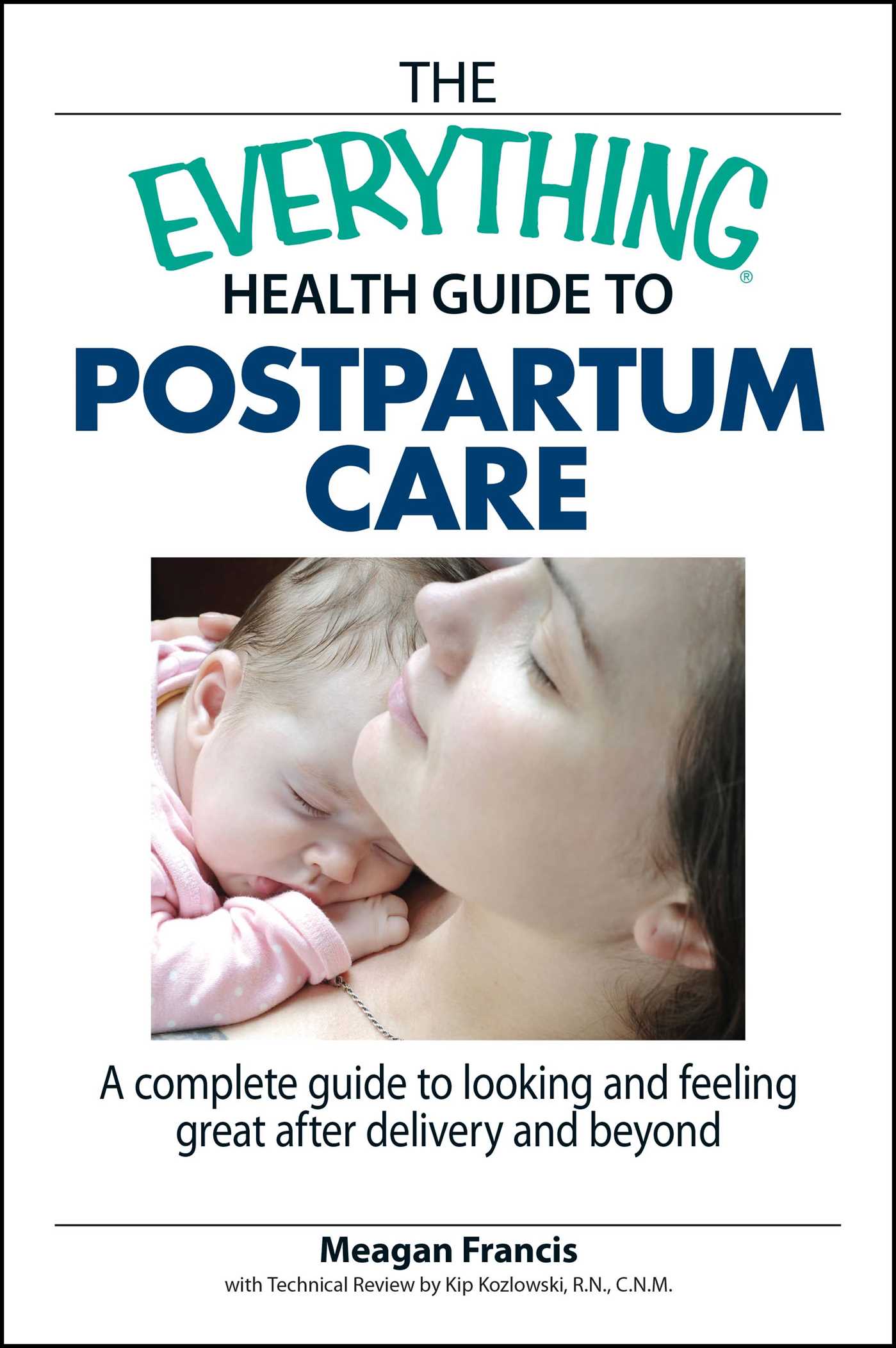 Everything Health Guide To Postpartum Care: A Complete Guide to Looking and Feeling Great After Delivery and Beyond