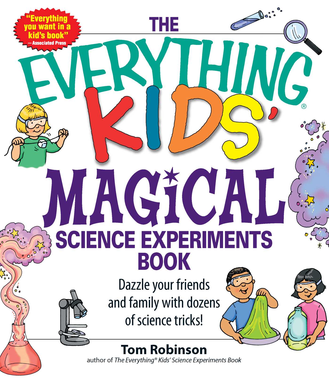Everything Kids' Magical Science Experiments Book: Dazzle your friends and family by making magical things happen!