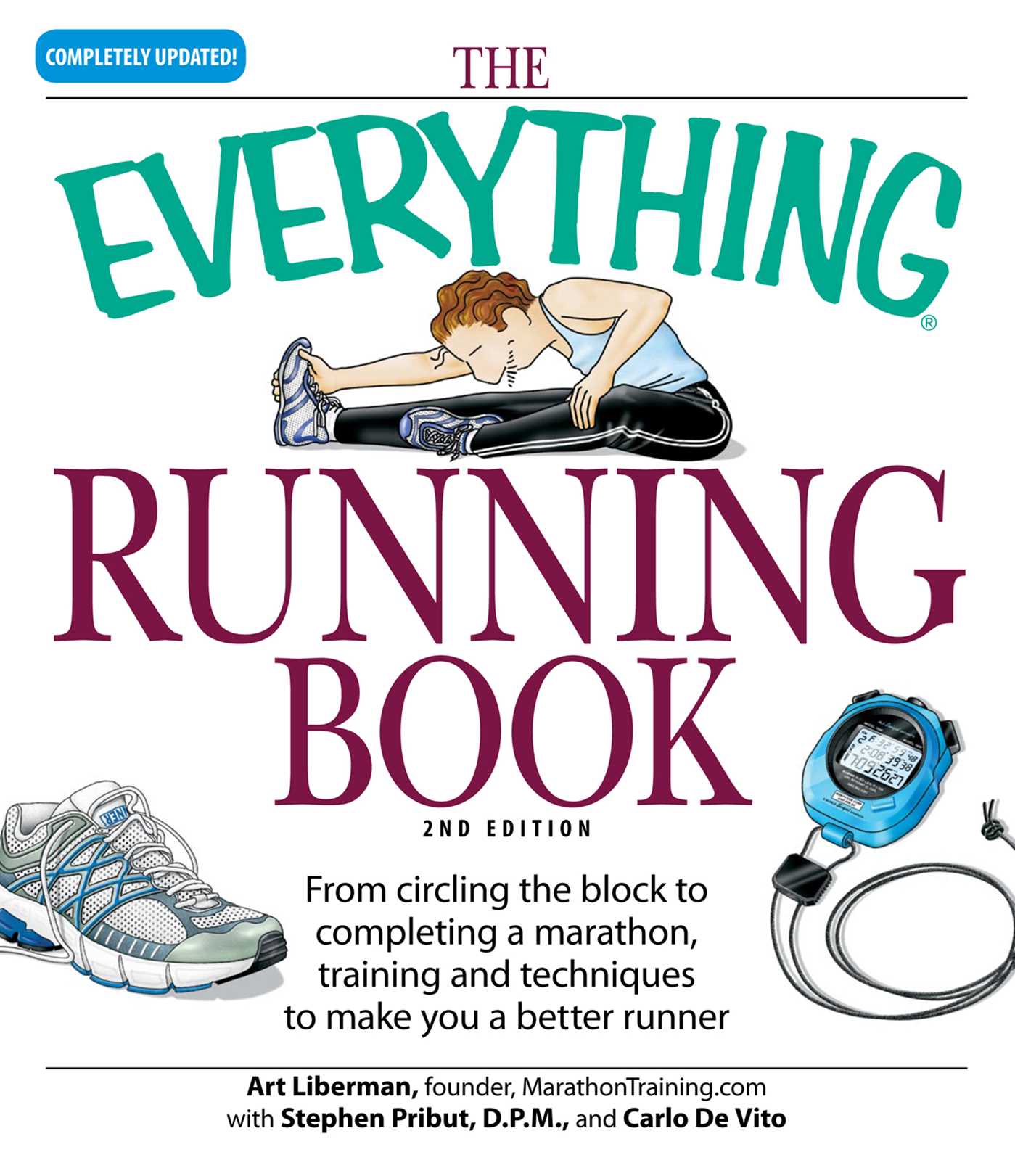 Everything Running Book: From circling the block to completing a marathon, training and techniques to make you a better runner
