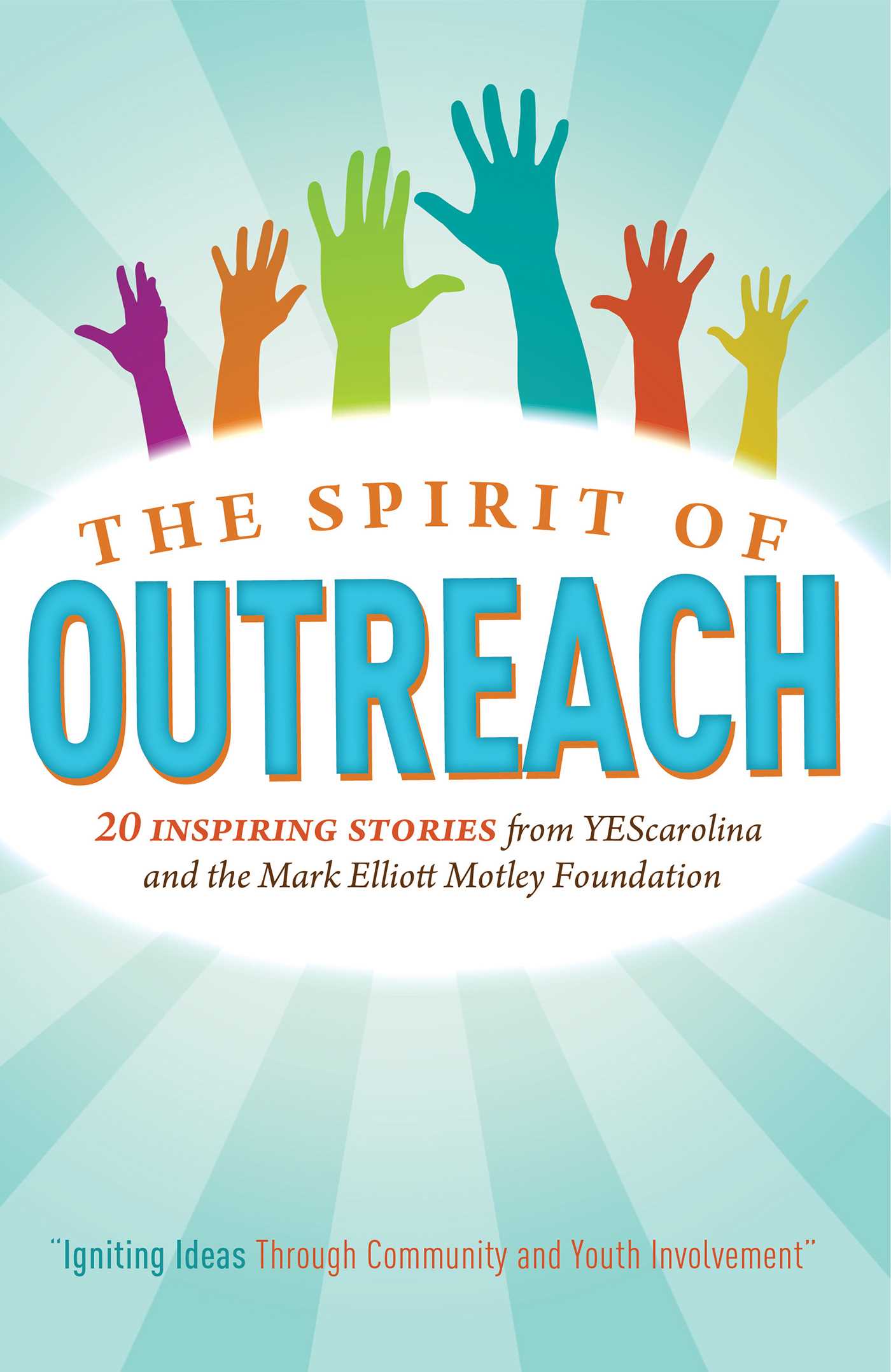 Spirit Of Outreach (3rd Edition): Inspiring Stories from YEScarolina and the Mark Elliot Motley Foundation