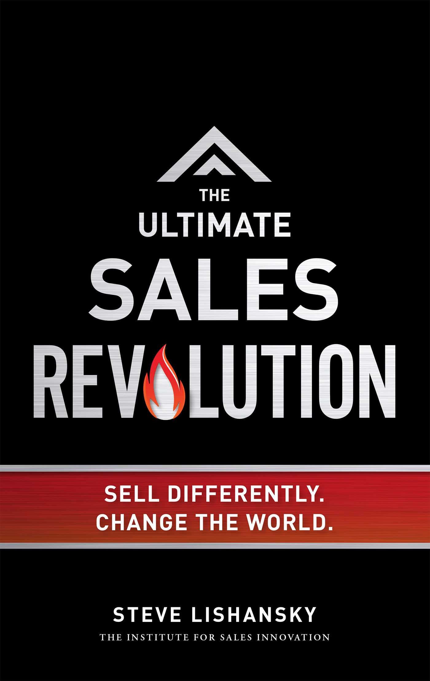 Ultimate Sales Revolution: Sell Differently. Change The World