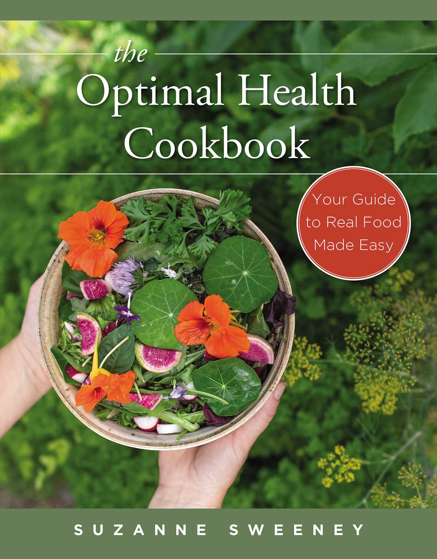 Optimal Health Cookbook: Your Guide to Real Food Made Easy