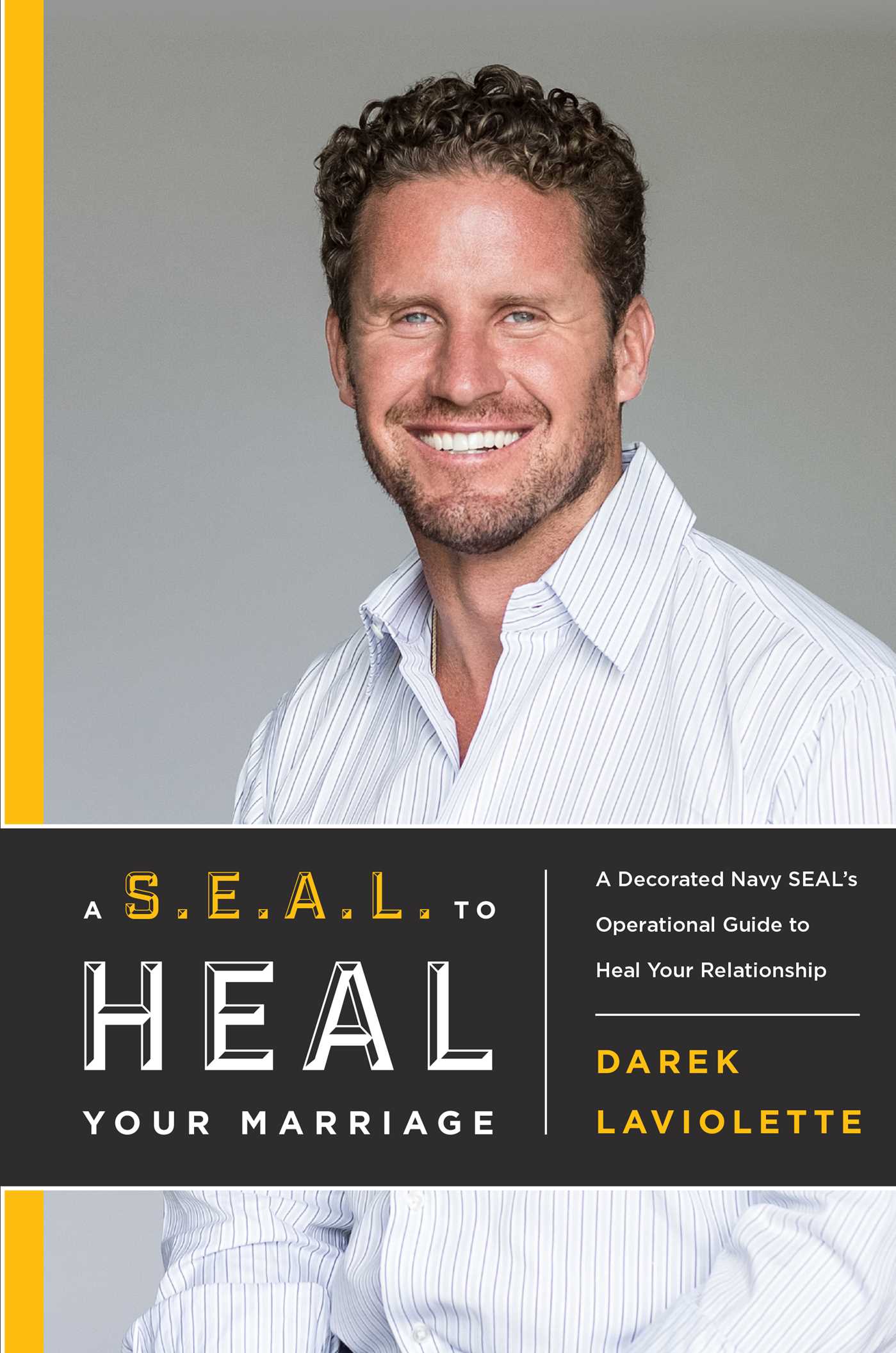 S.E.A.L. To Heal Your Marriage: A Decorated Navy SEAL's Operational Guide to Heal Your Relationship
