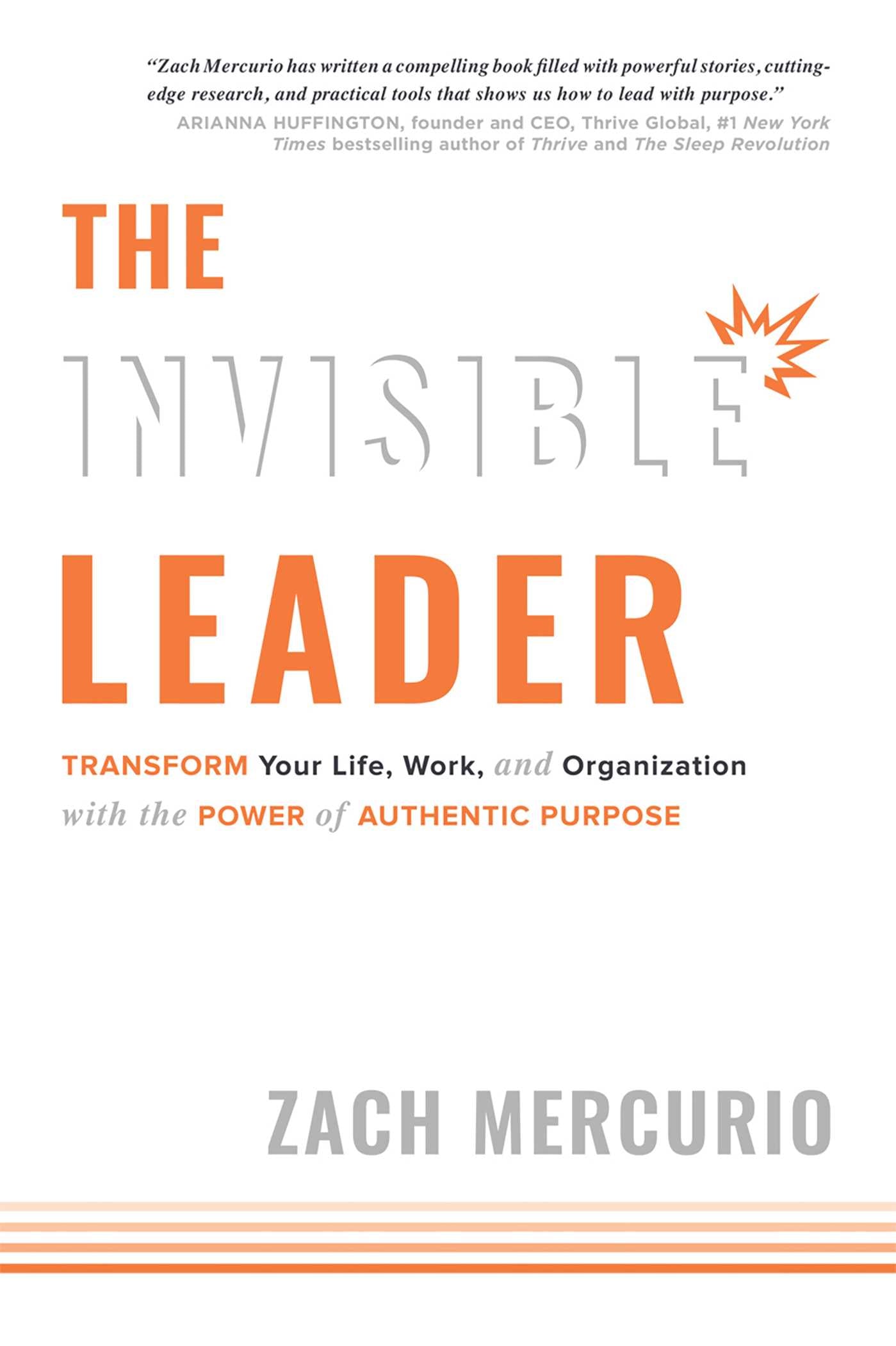 Invisible Leader: Transform Your Life, Work, and Organization with the Power of Authentic Purpose