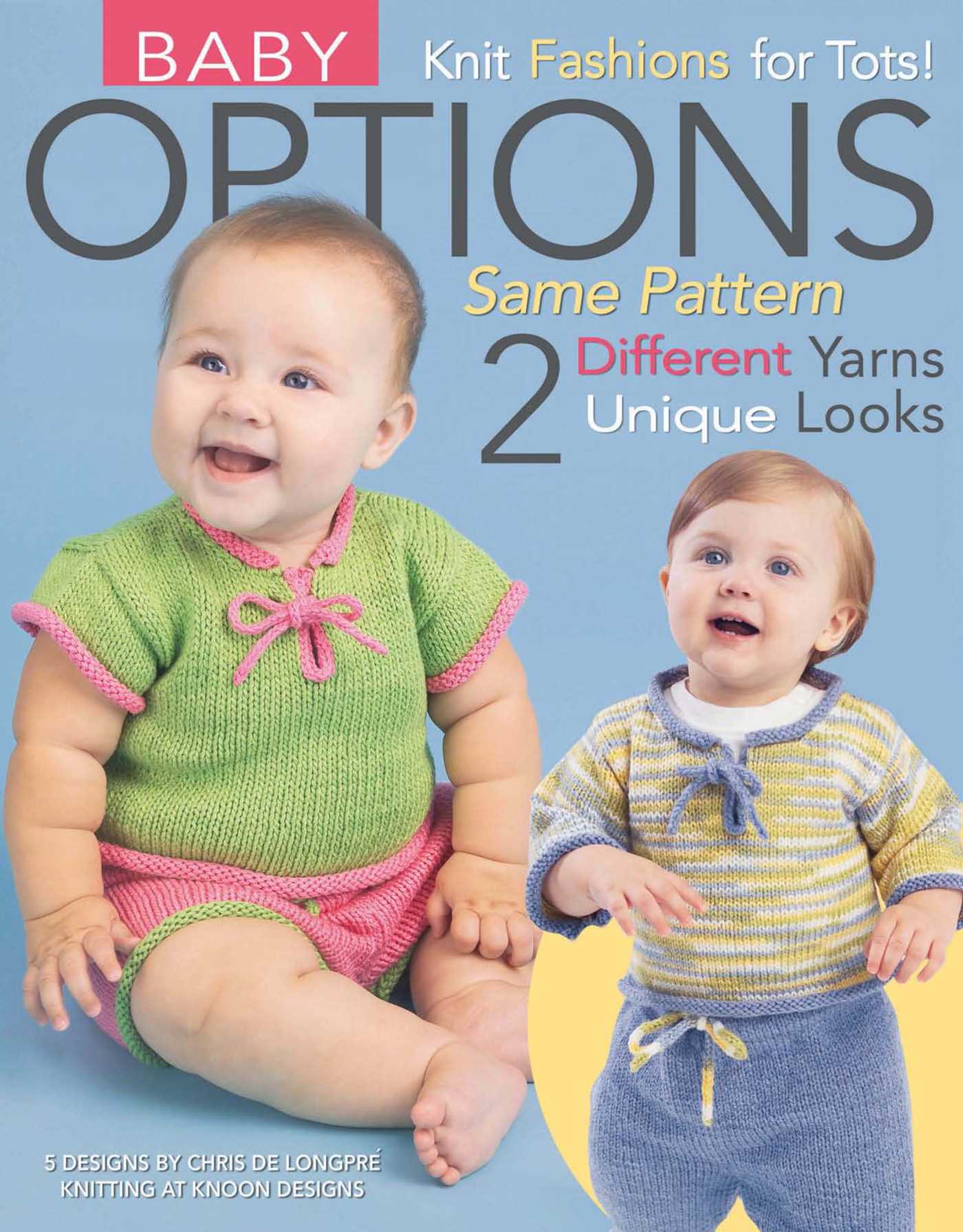 Baby Options—Knit Fashion for Tots!; Same Pattern 2 Different Unique Yarn Looks