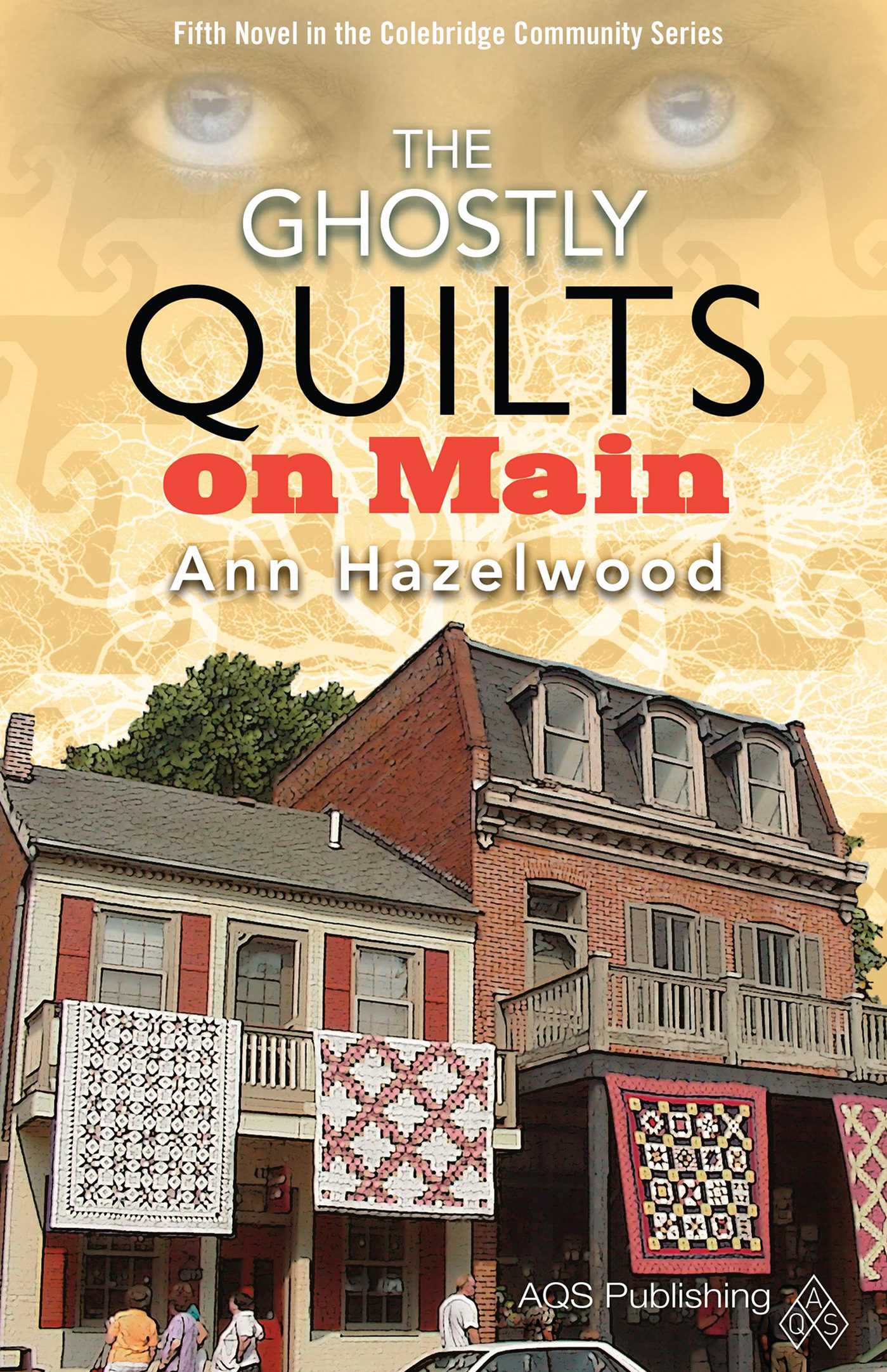 Ghostly Quilts on Main: Colebridge Community Series Book 5 of 7