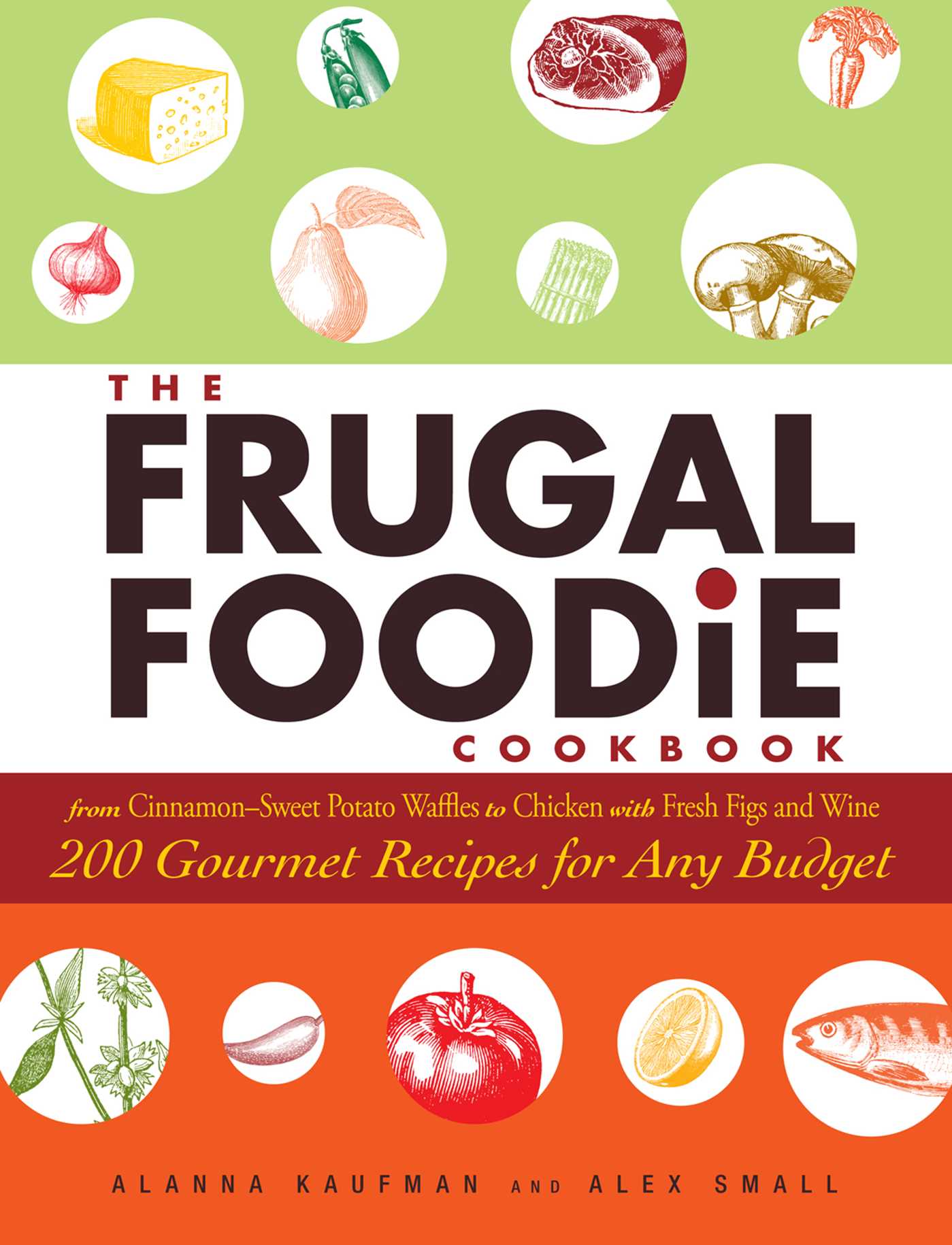 Frugal Foodie Cookbook: 200 Gourmet Recipes for Any Budget