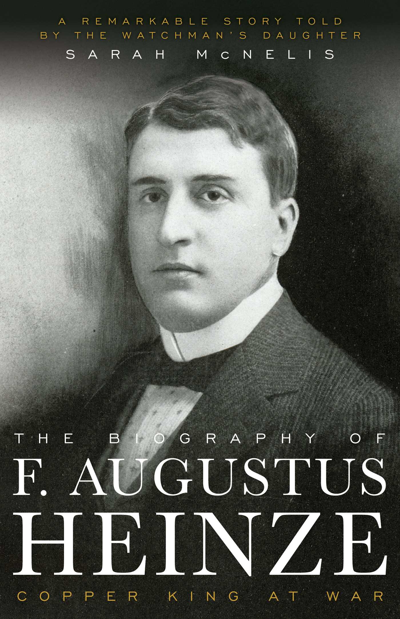 Biography of F. Augustus Heinze: Copper King at War